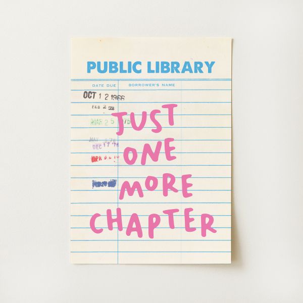 Just One More Chapter Print