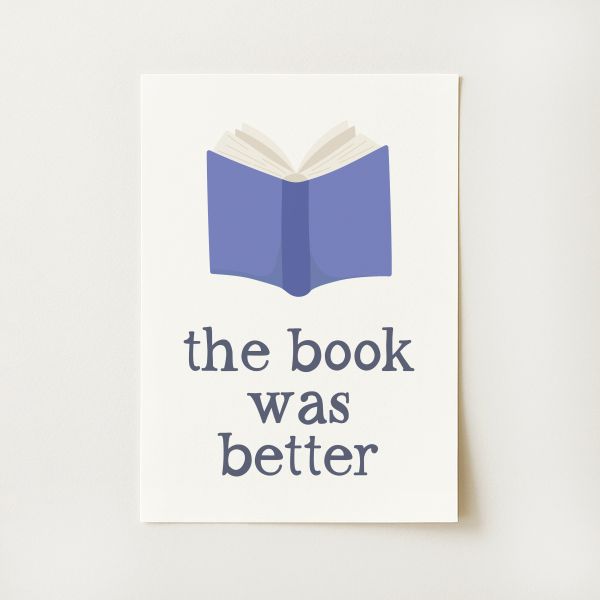 The Book Was Better Print