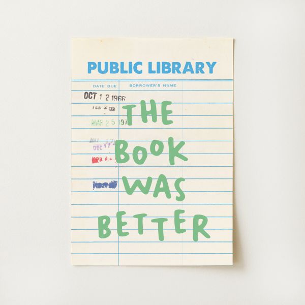 The Book Was Better Print
