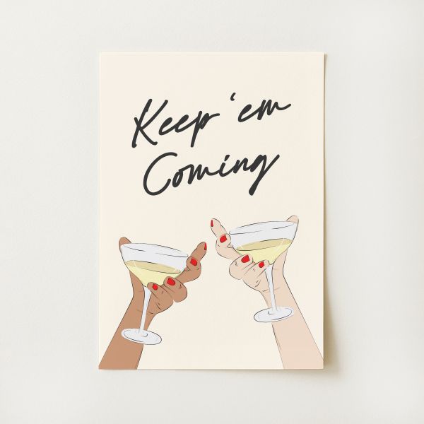 Keep Em' Coming Print