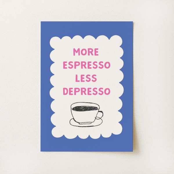 More Espresso Print