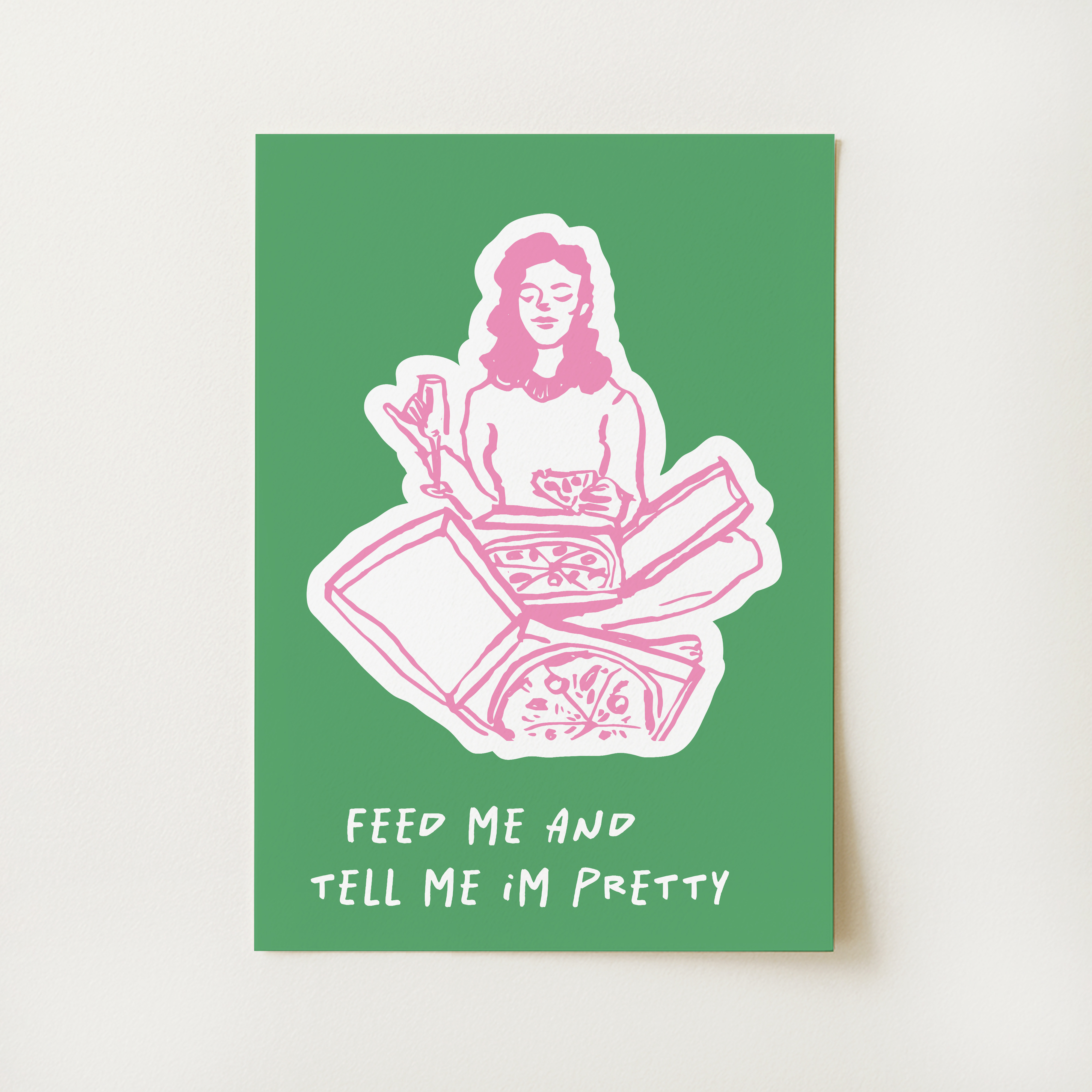 Feed Me and Tell Me I'm Pretty Print - Image 5