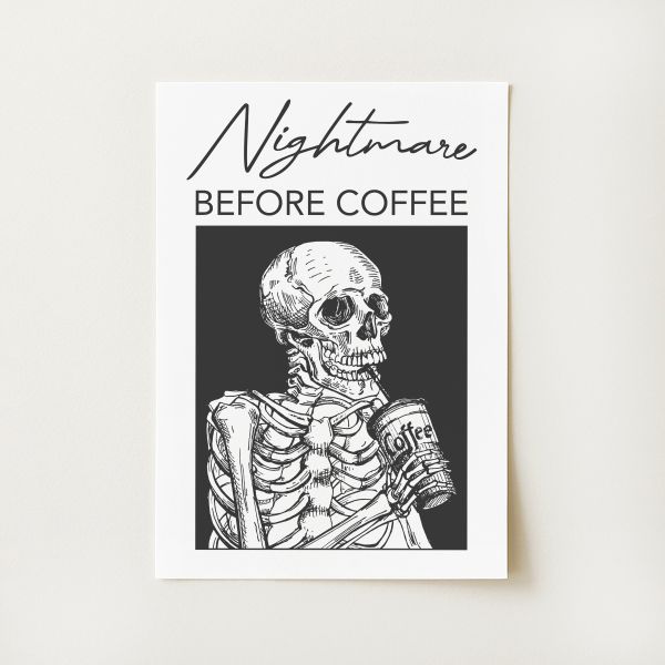 Nightmare Before Coffee Print