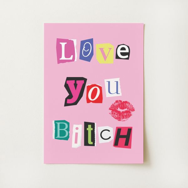 Love You Bitch Print