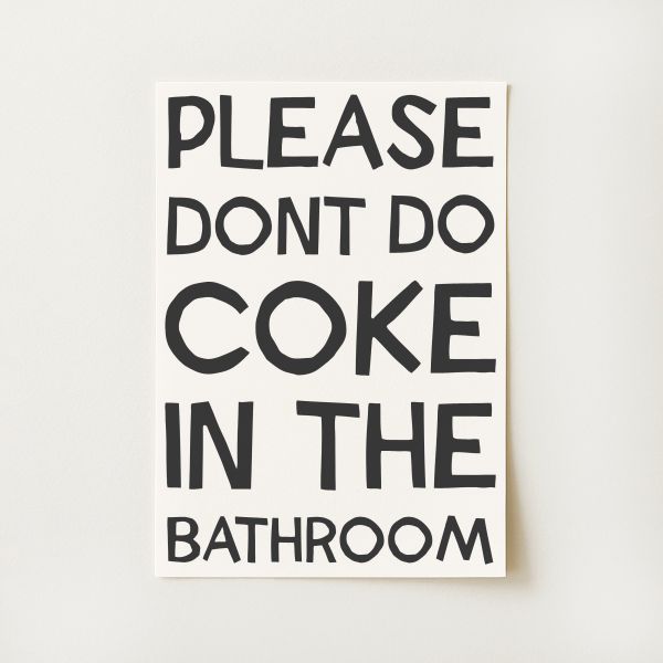 Please Don't Do Coke In The Bathroom Print