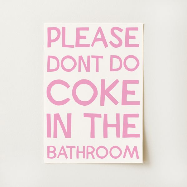 Please Don't Do Coke In The Bathroom Print