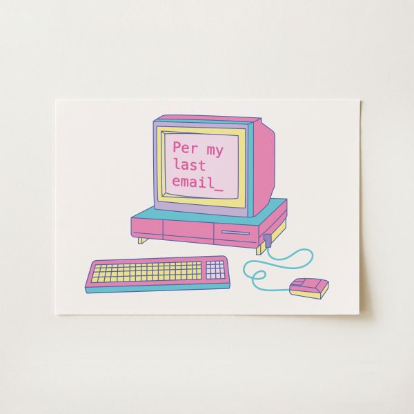 Per My Last Email Print