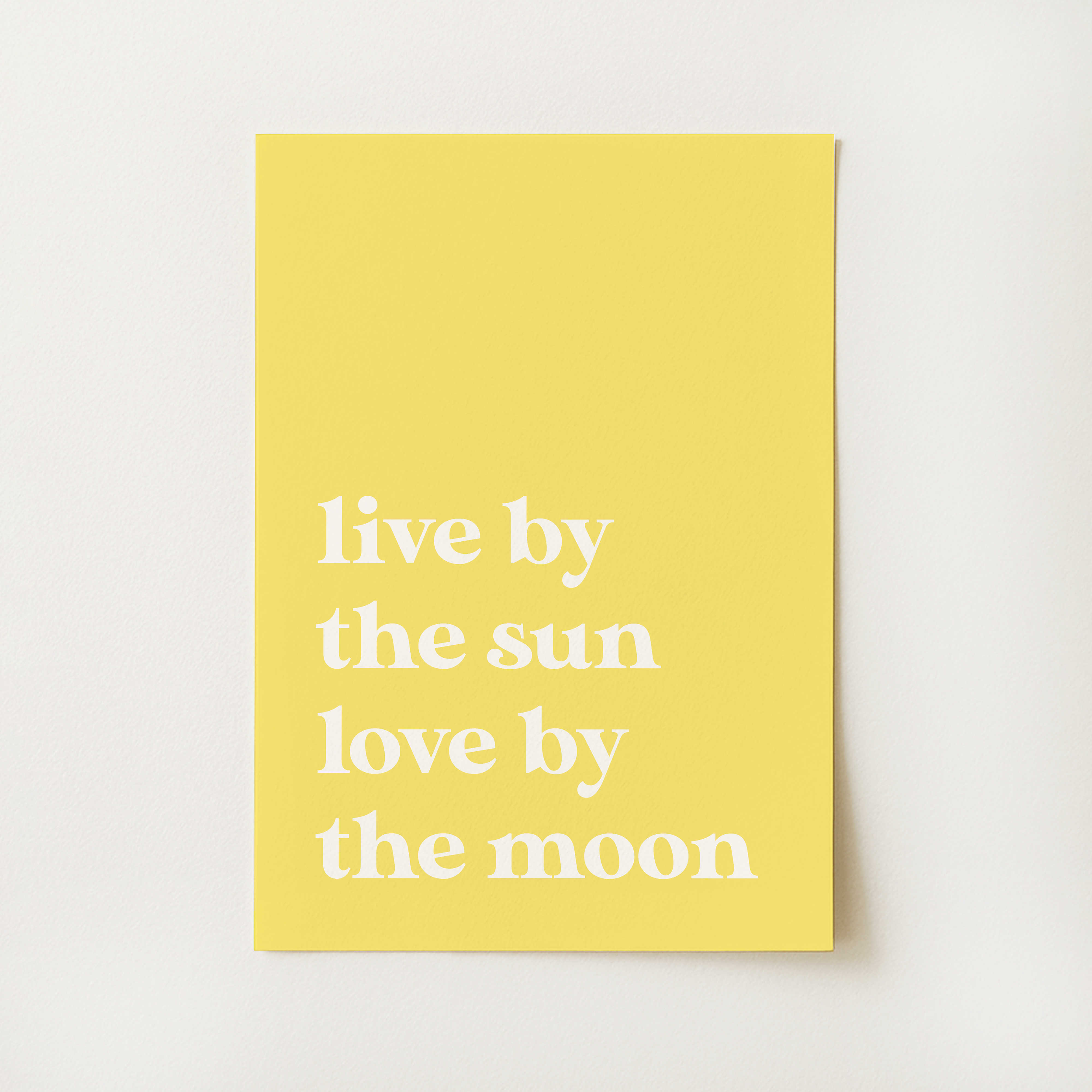 Live by the Sun Quote Print