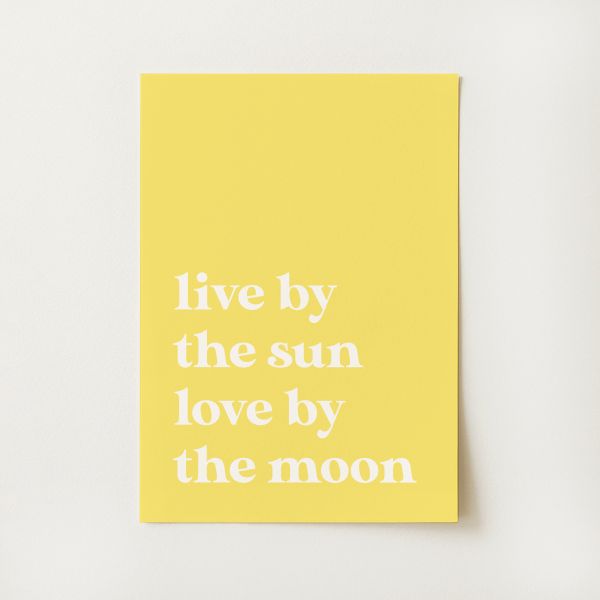 Live by the Sun Quote Print