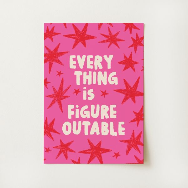Everything Is Figureoutable Print