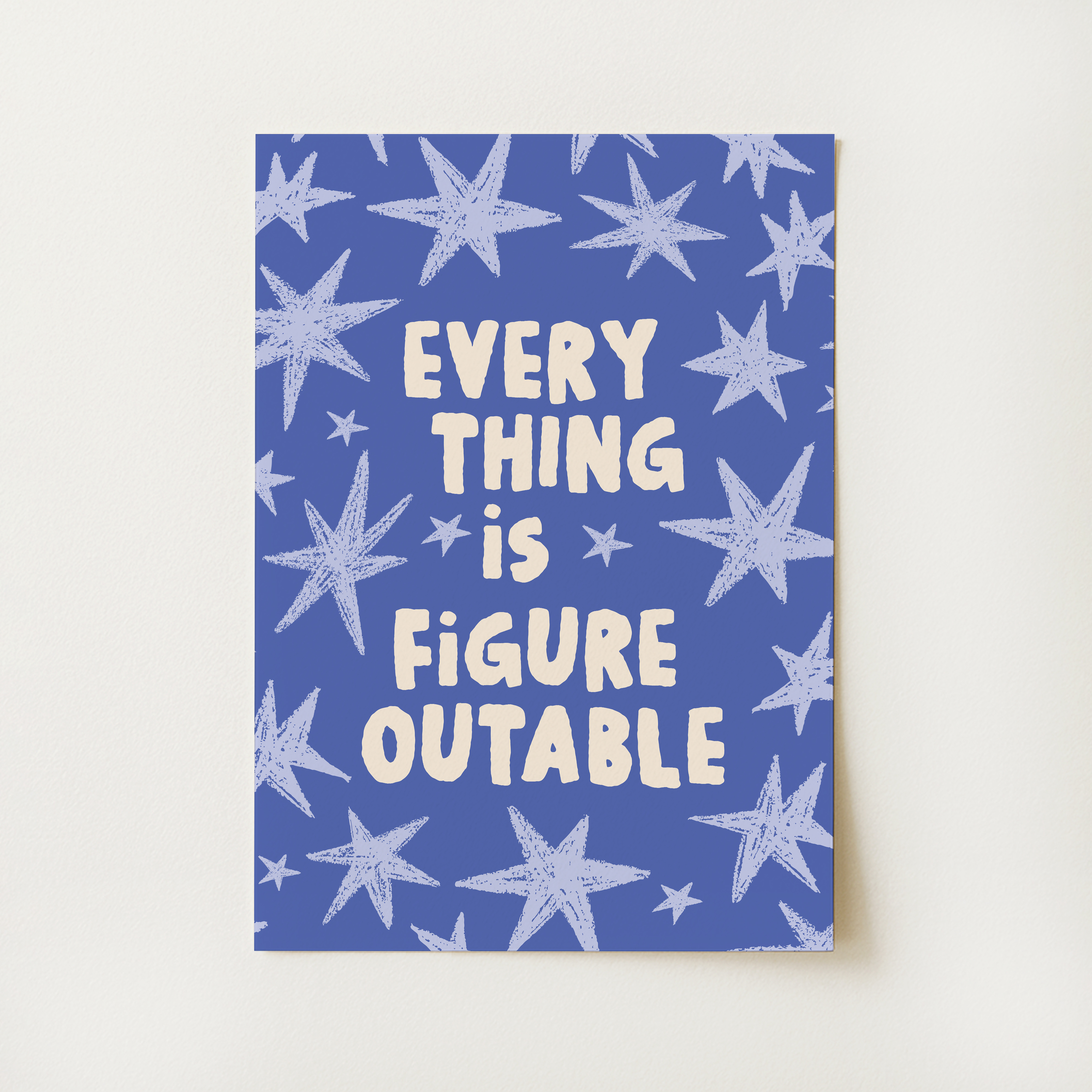 Everything Is Figureoutable Print