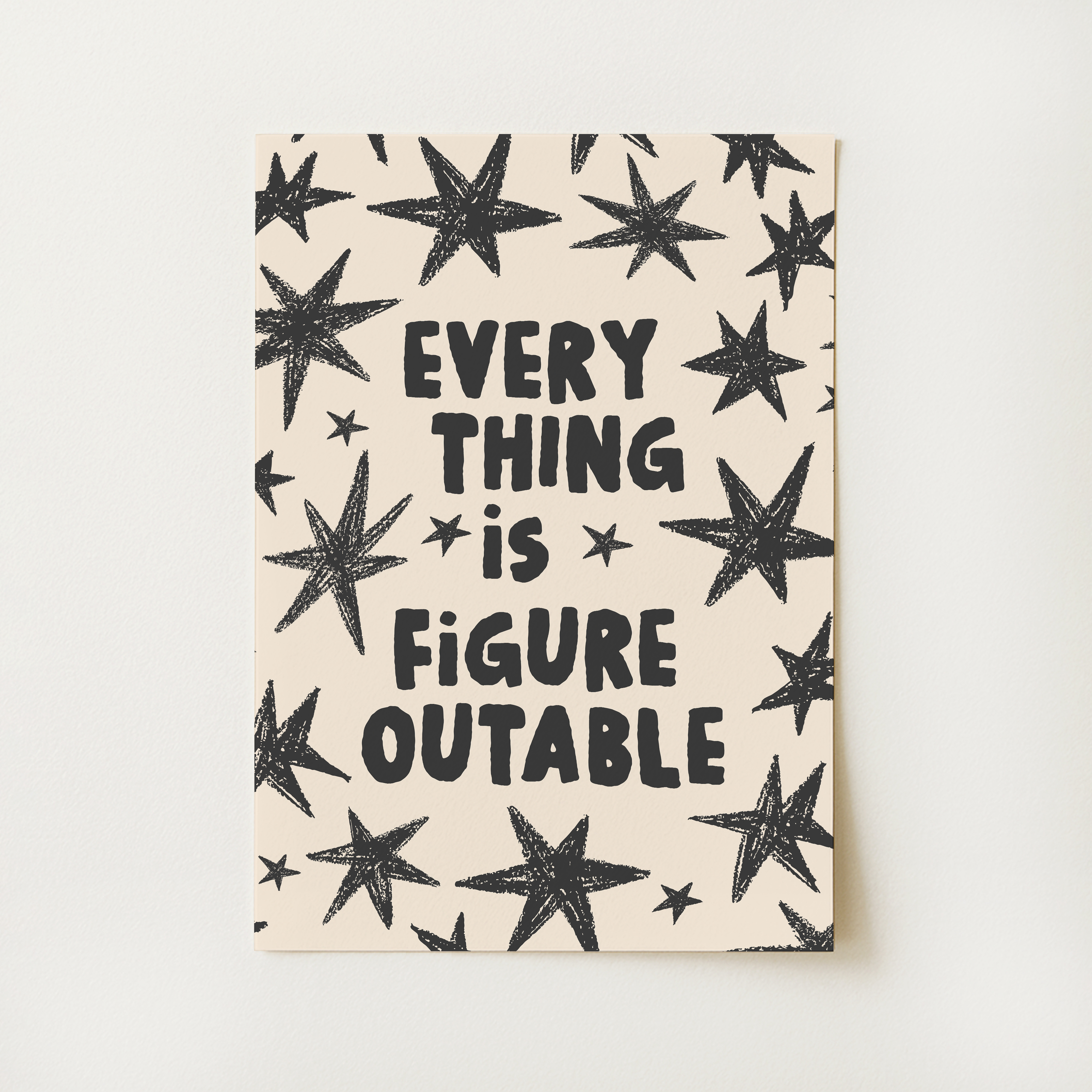 Everything Is Figureoutable Print