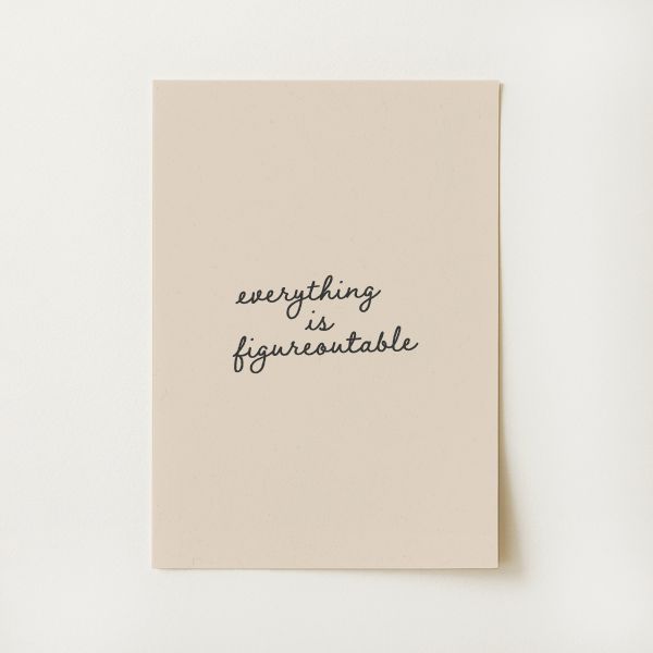 Everything is Figureoutable Print