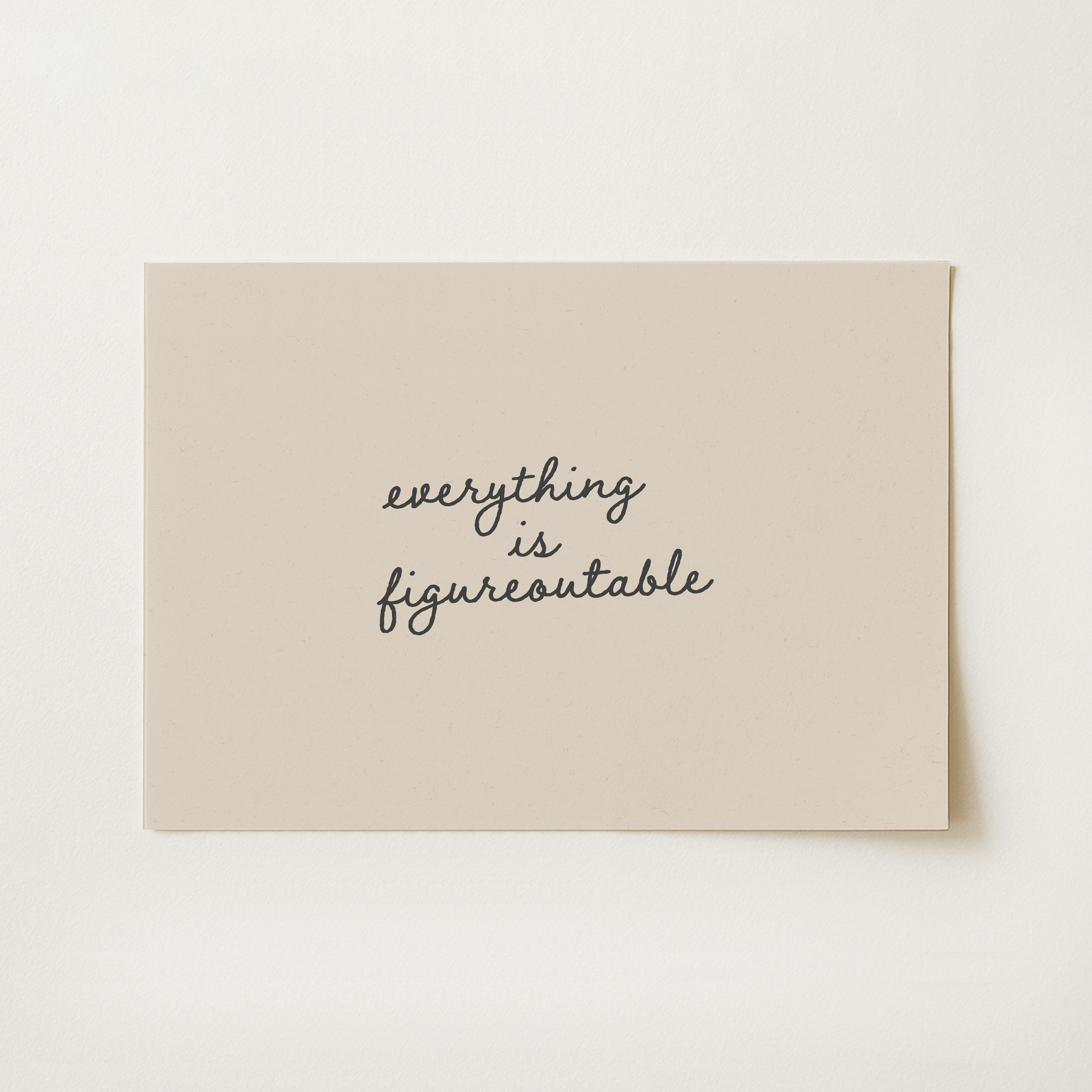 Everything is Figureoutable Print