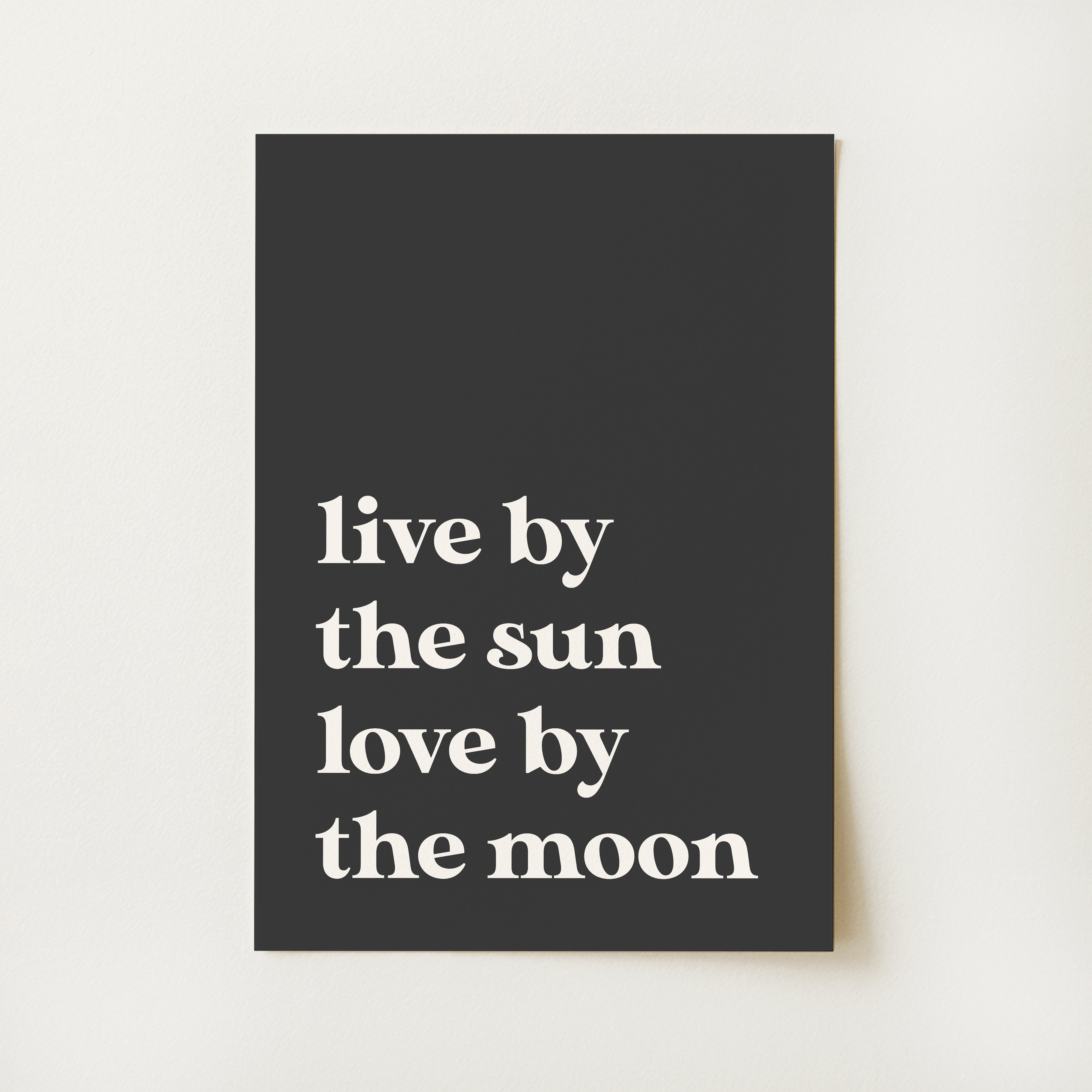 Live by the Sun Quote Print