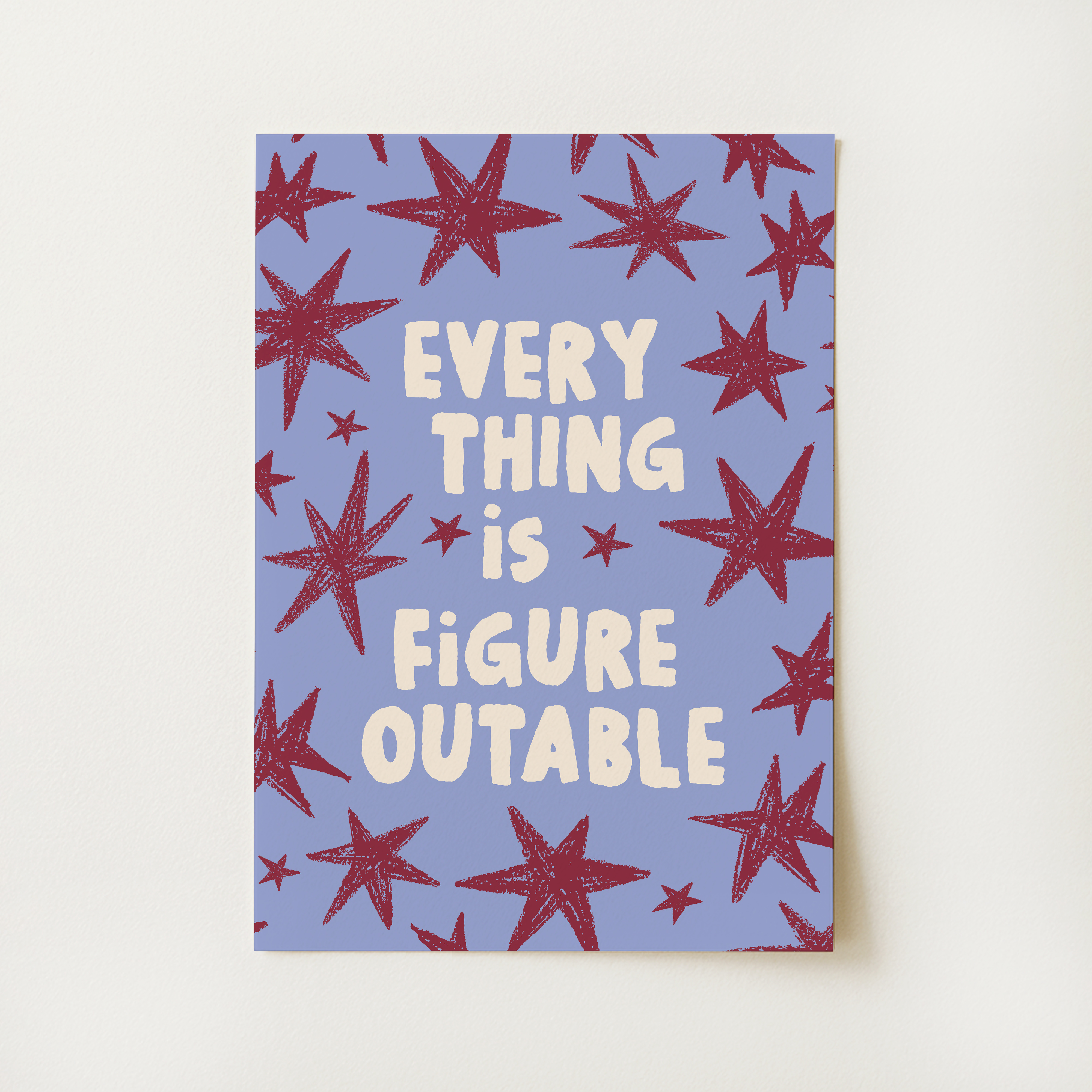 Everything Is Figureoutable Print