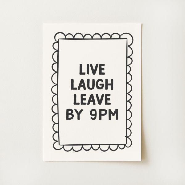 Live Laugh Leave By 9pm Print