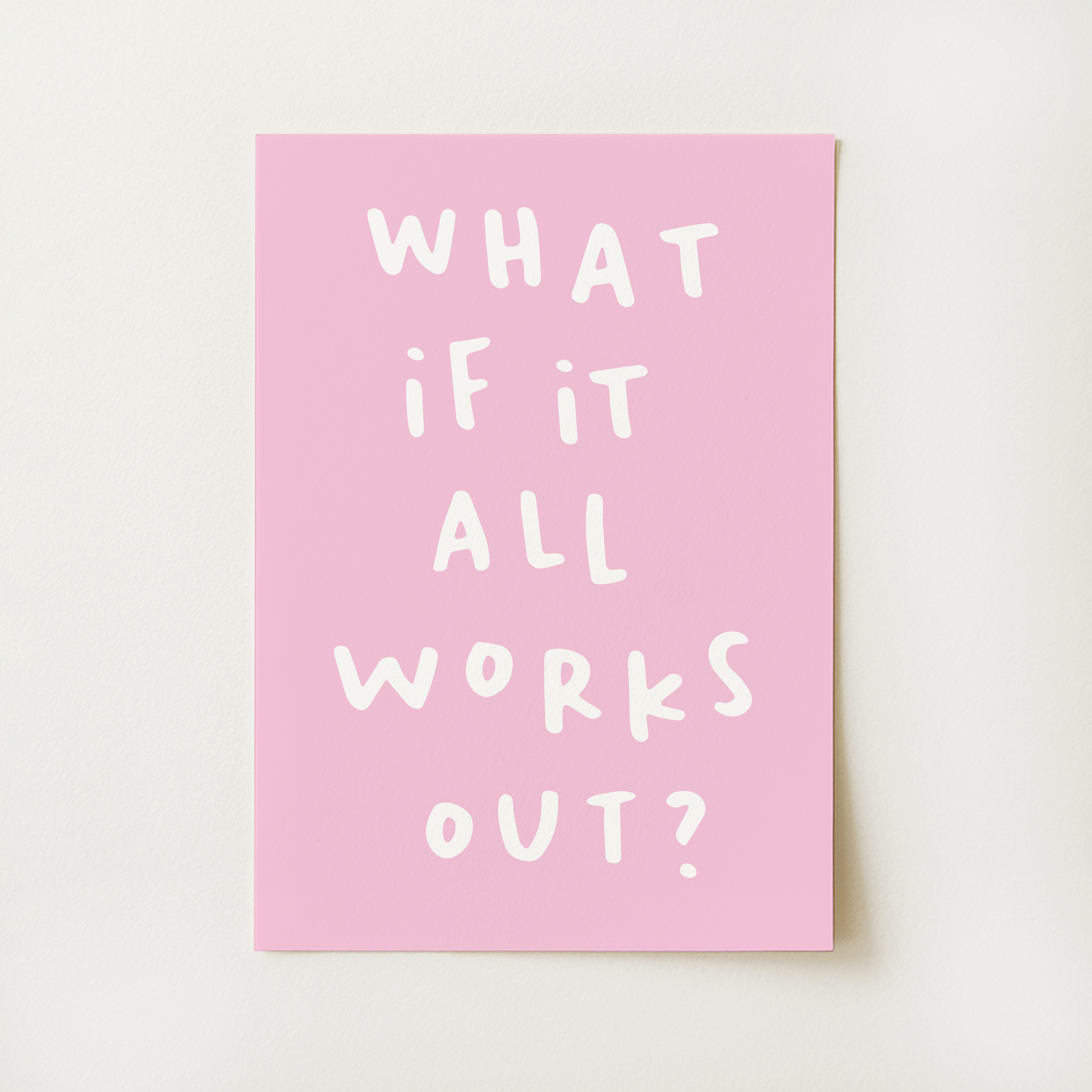 What If It All Works Out Print