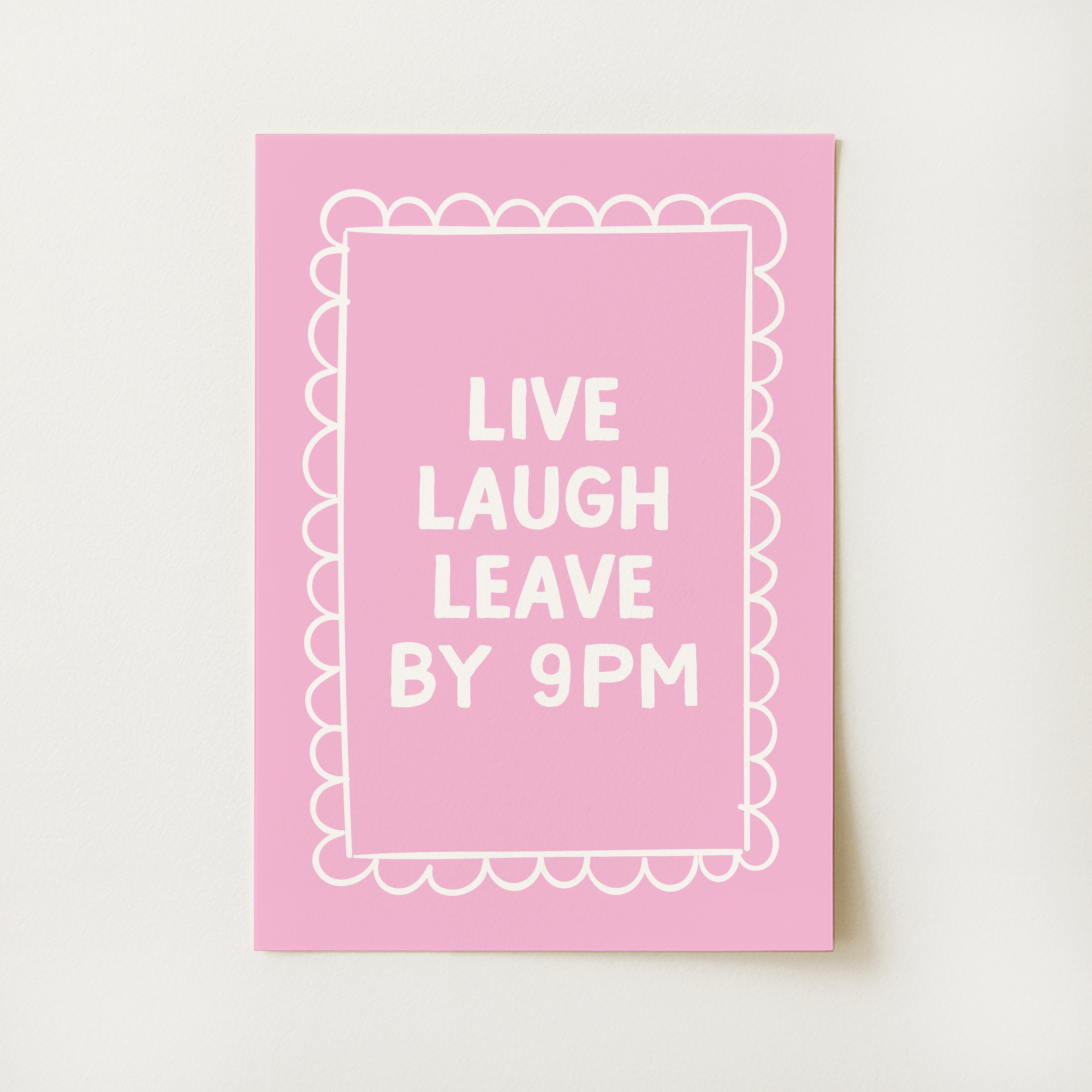 Live Laugh Leave By 9pm Print
