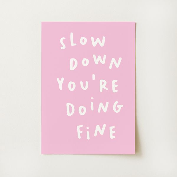 Slow Down Youre Doing Fine Print