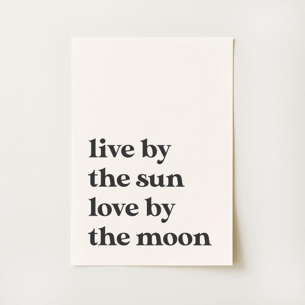 Live by the Sun Quote Print