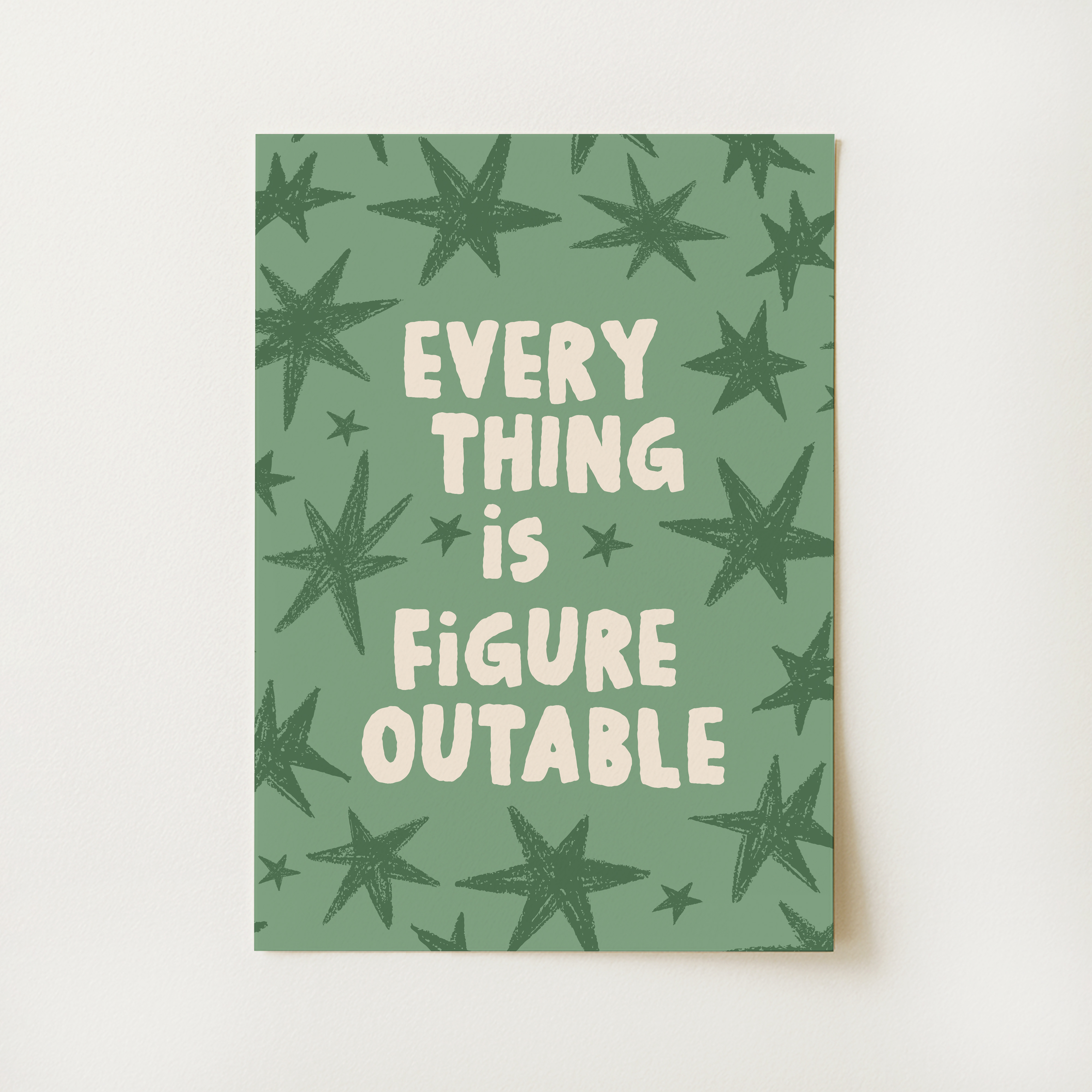 Everything Is Figureoutable Print