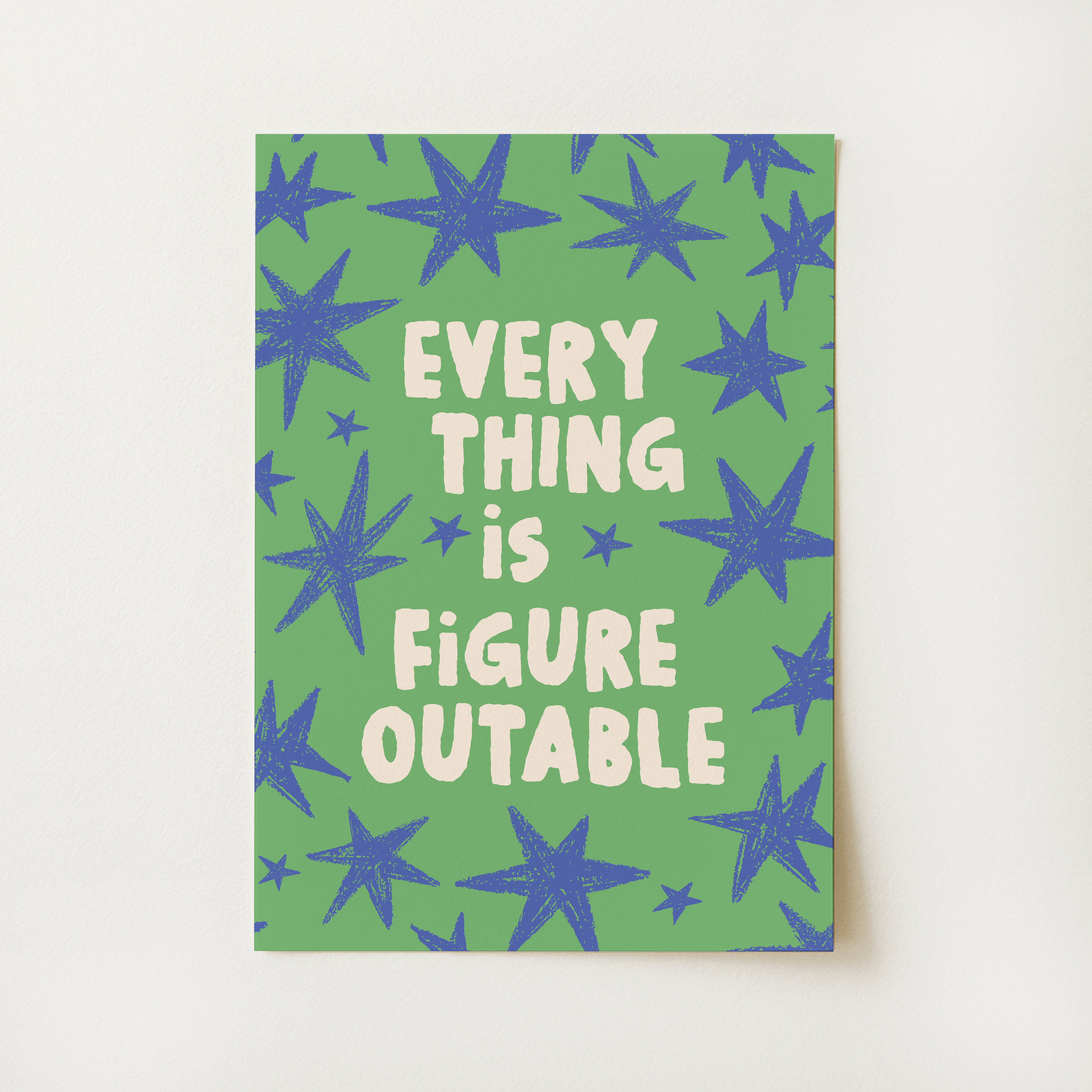 Everything Is Figureoutable Print