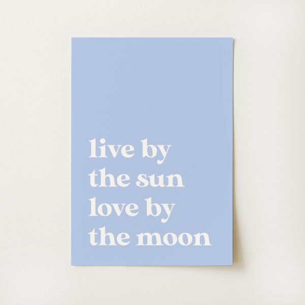 Live by the Sun Quote Print