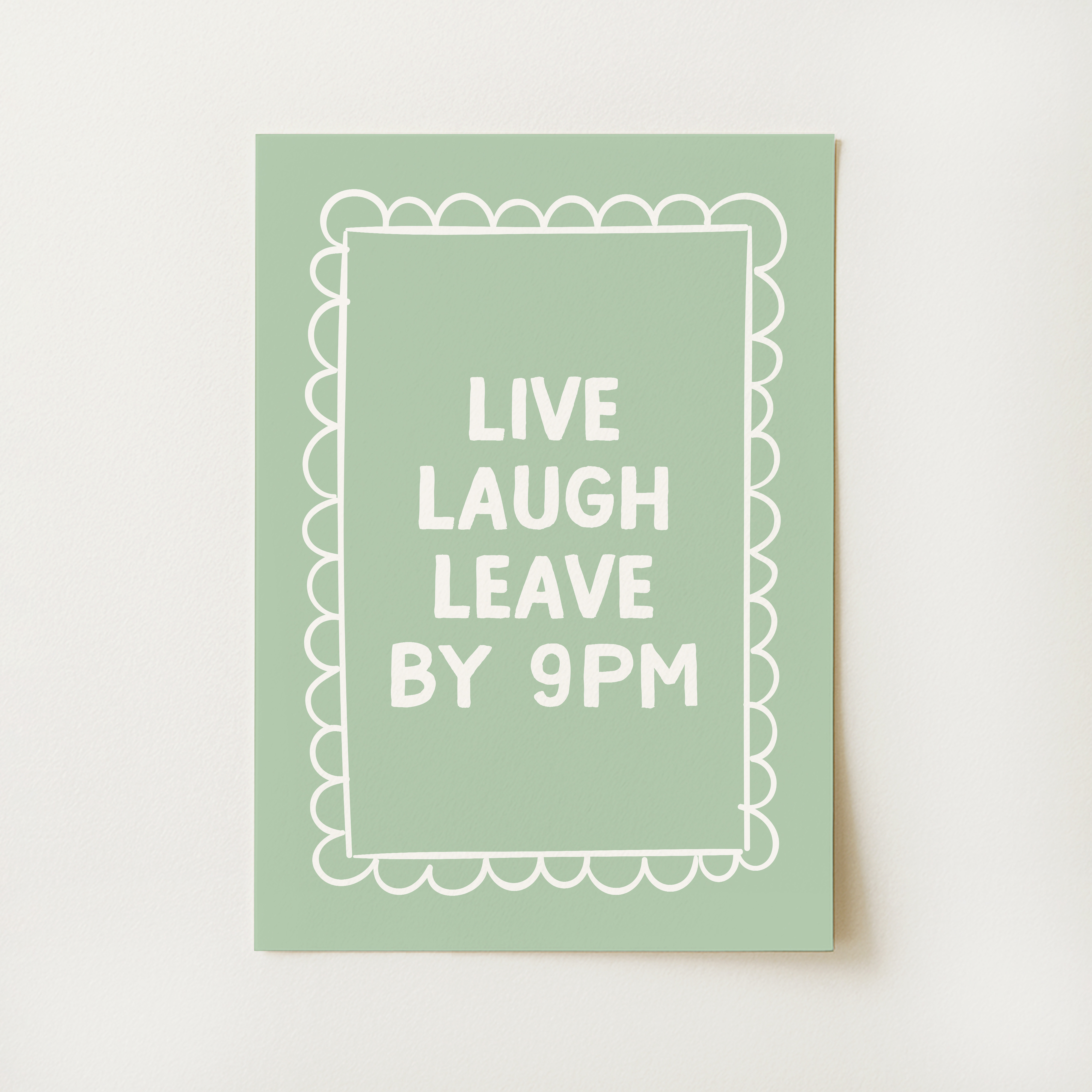 Live Laugh Leave By 9pm Print