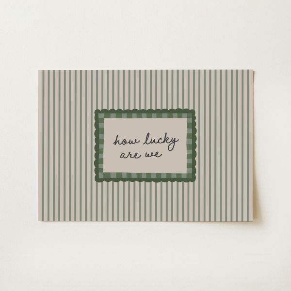 How Lucky Are We Print