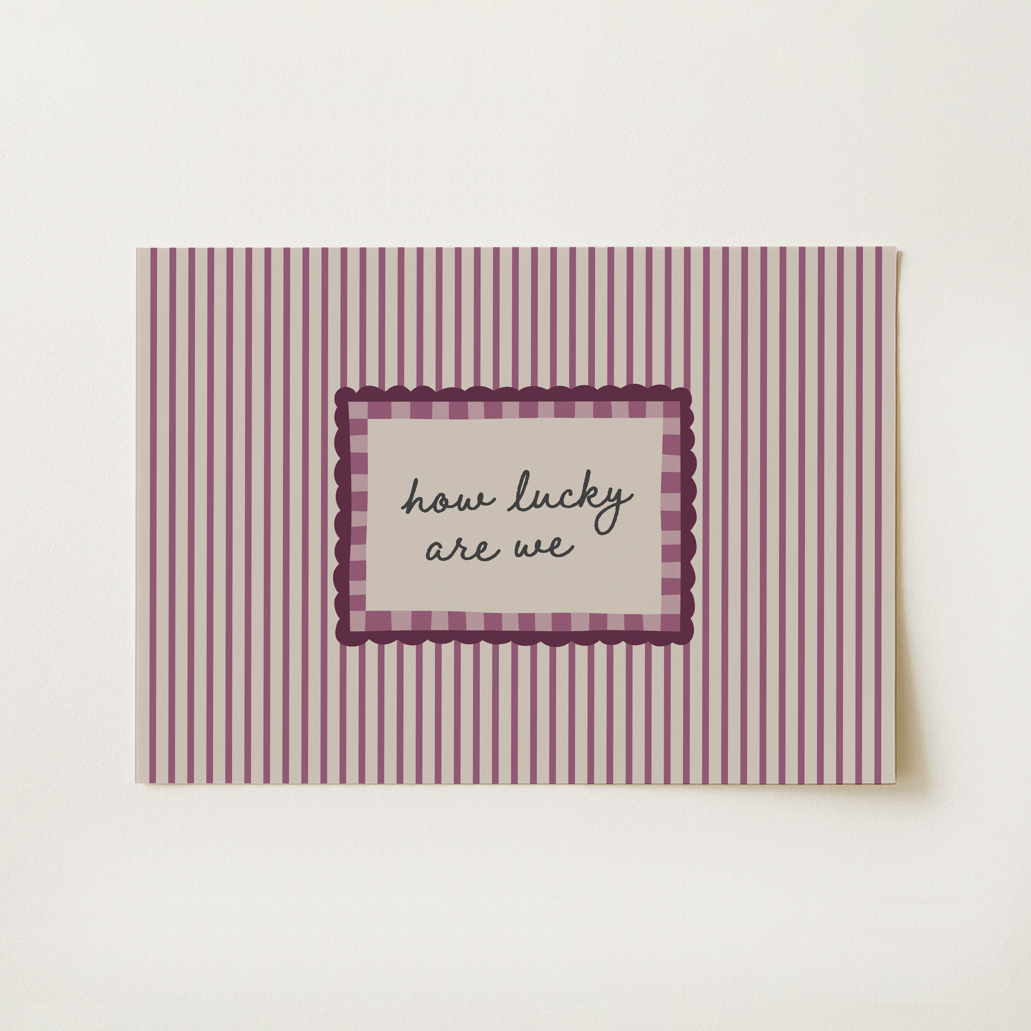 How Lucky Are We Print