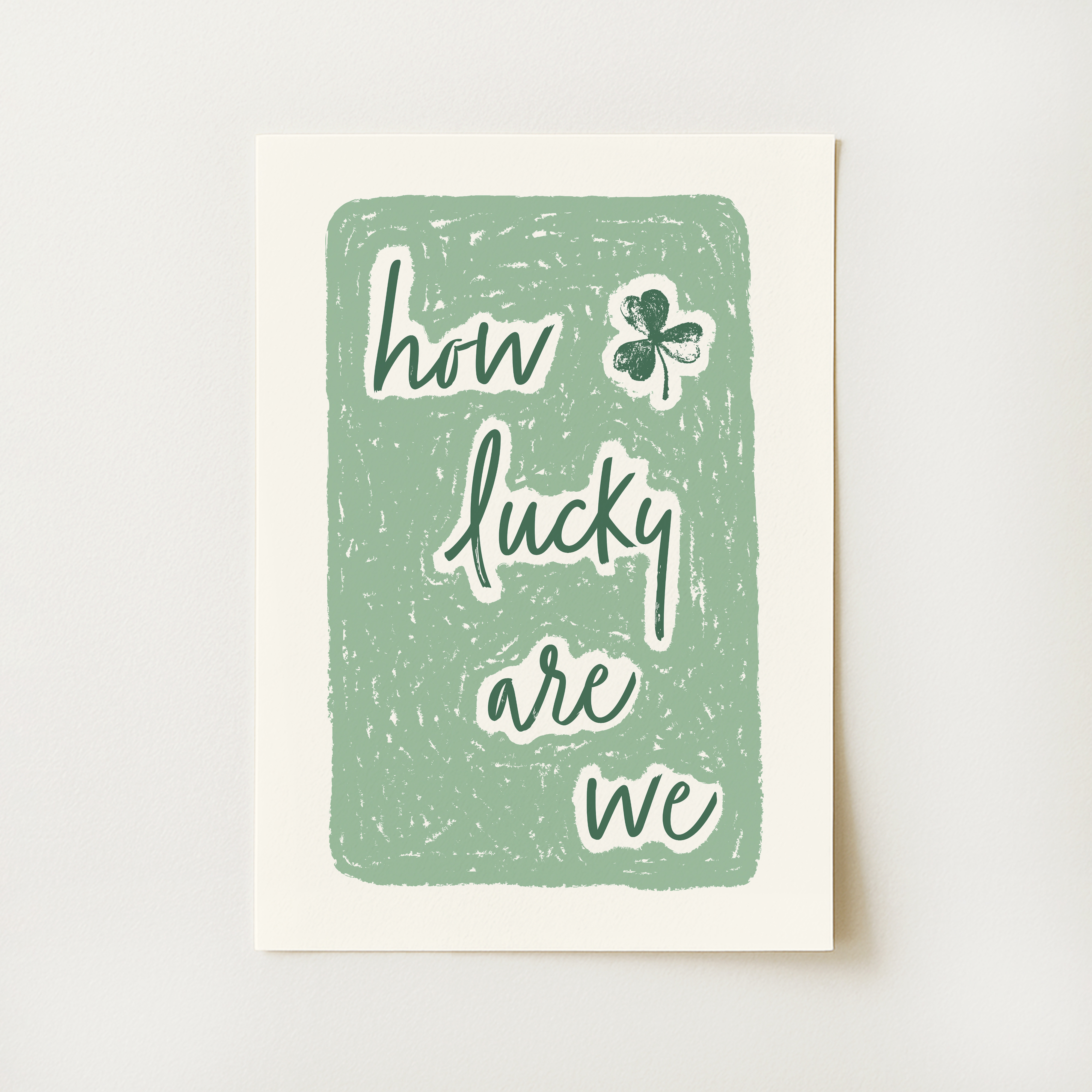 How Lucky Are We Print