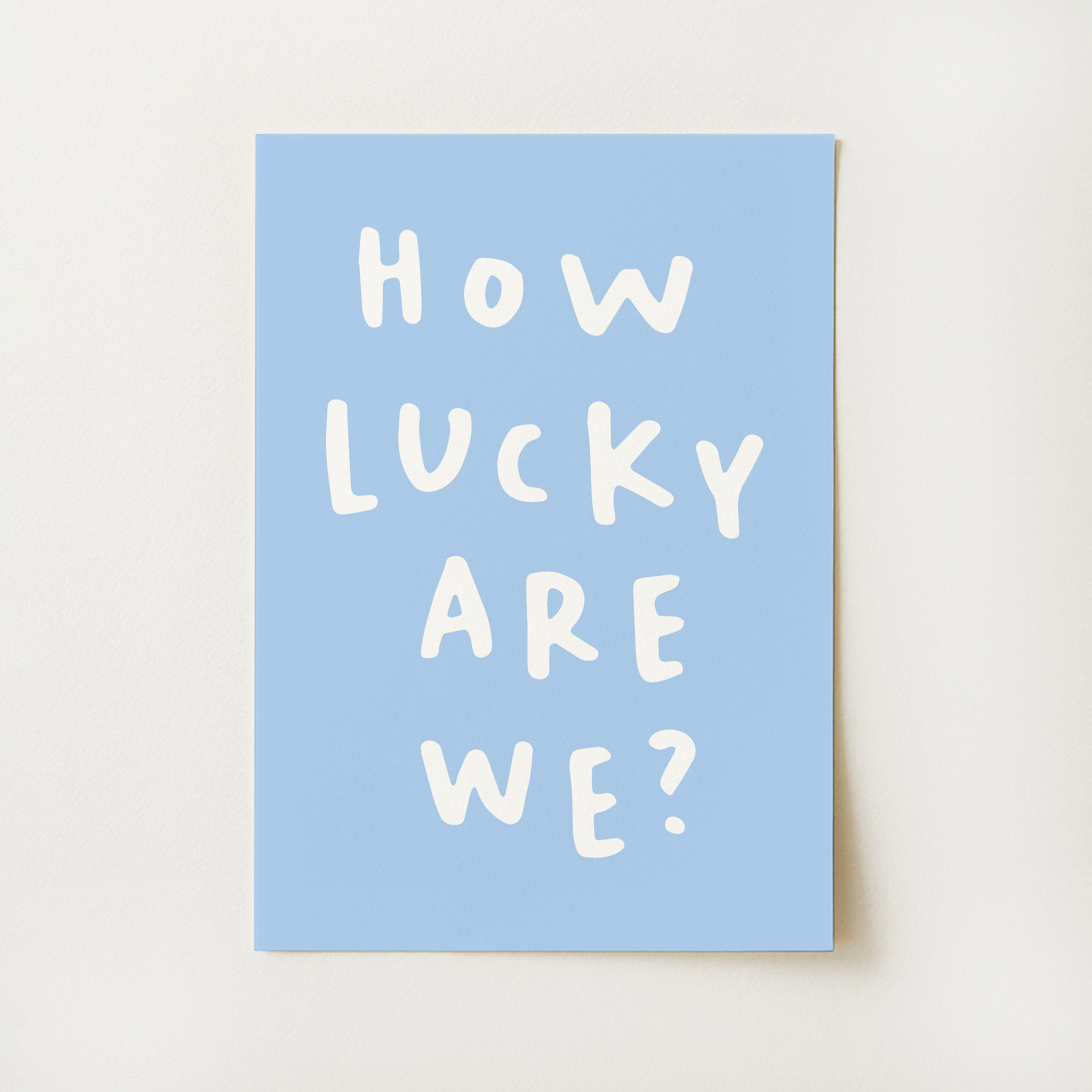 How Lucky Are We? Print