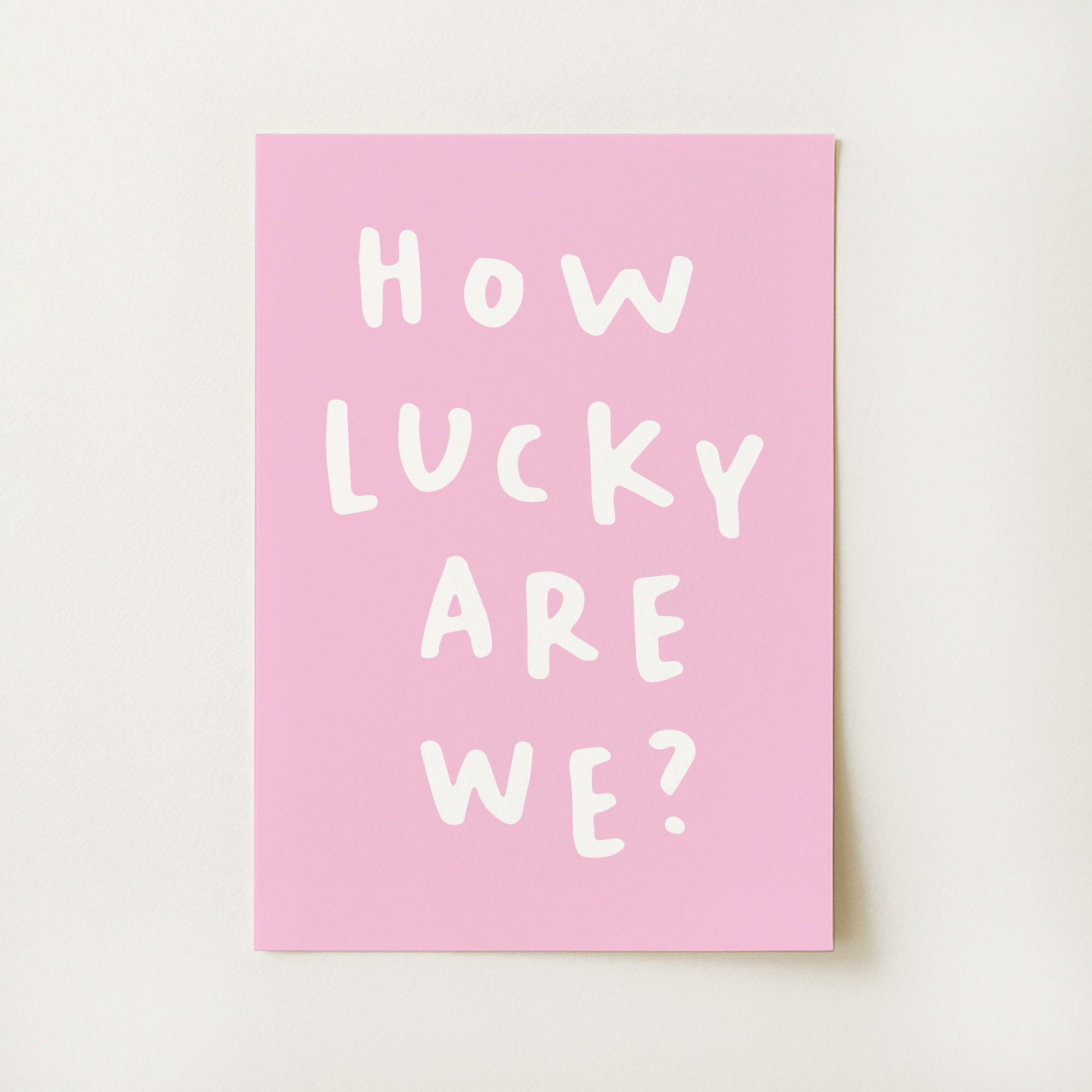 How Lucky Are We? Print