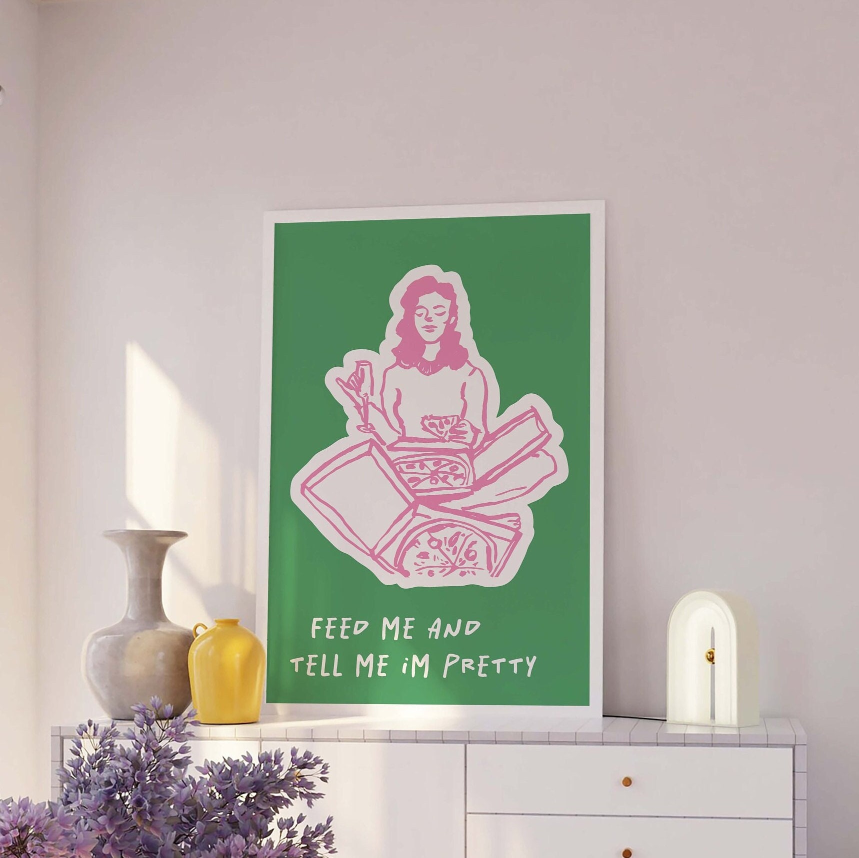 Feed Me and Tell Me I'm Pretty Print