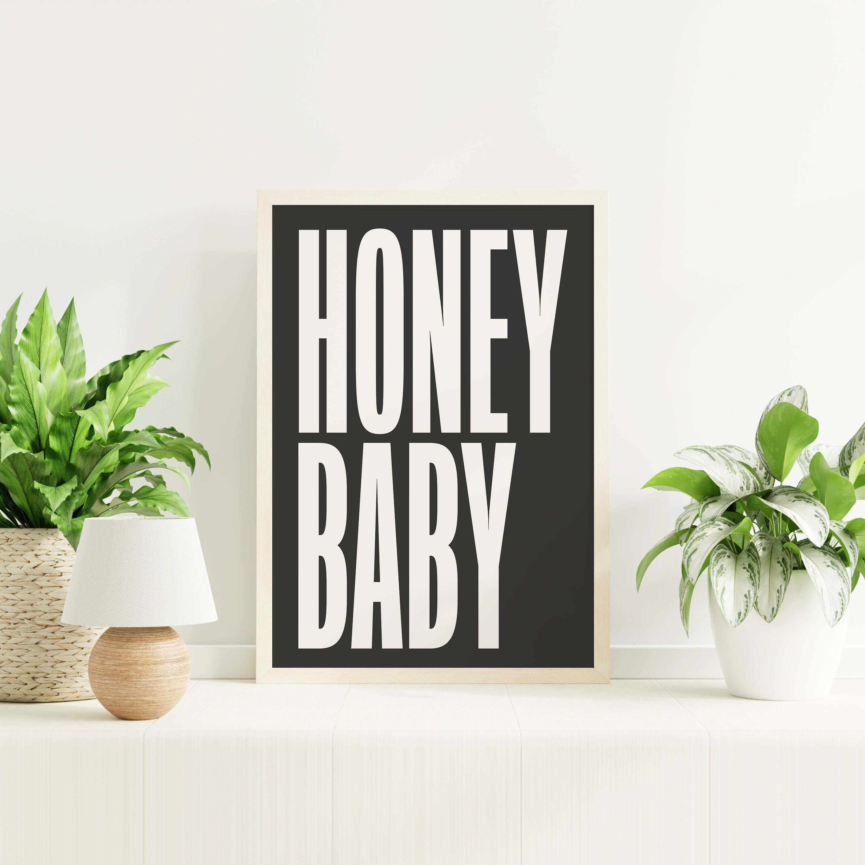 Honey Baby Quote Print