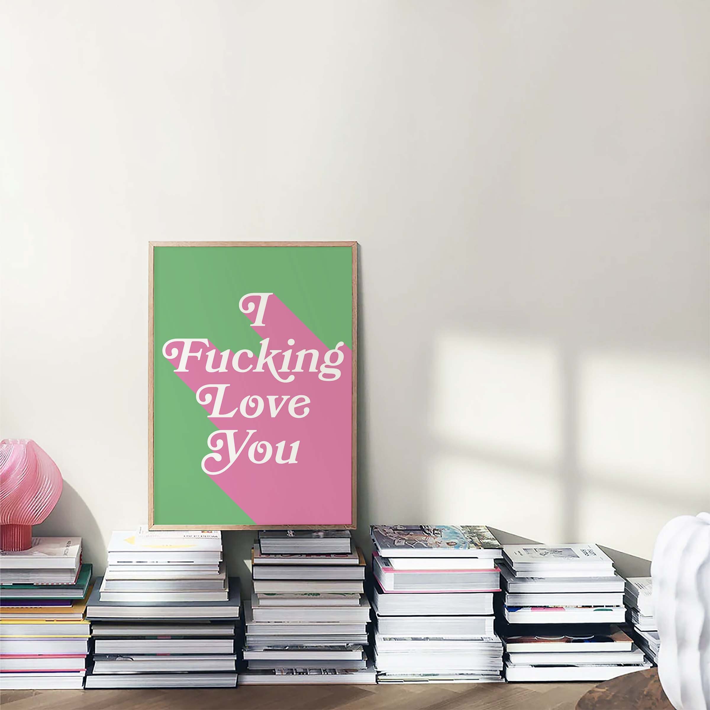 I Fucking Love You Print - Image 2