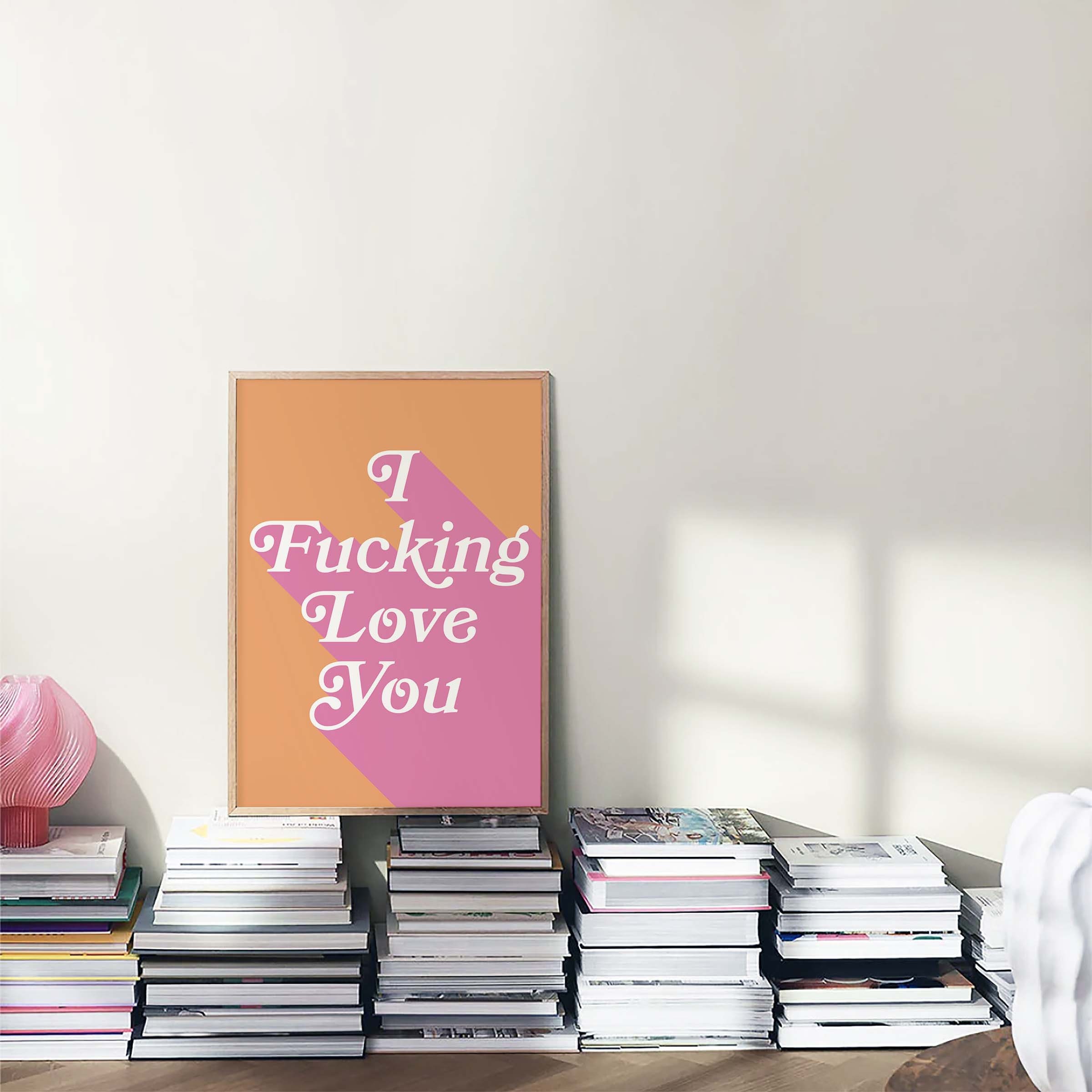 I Fucking Love You Print - Image 4