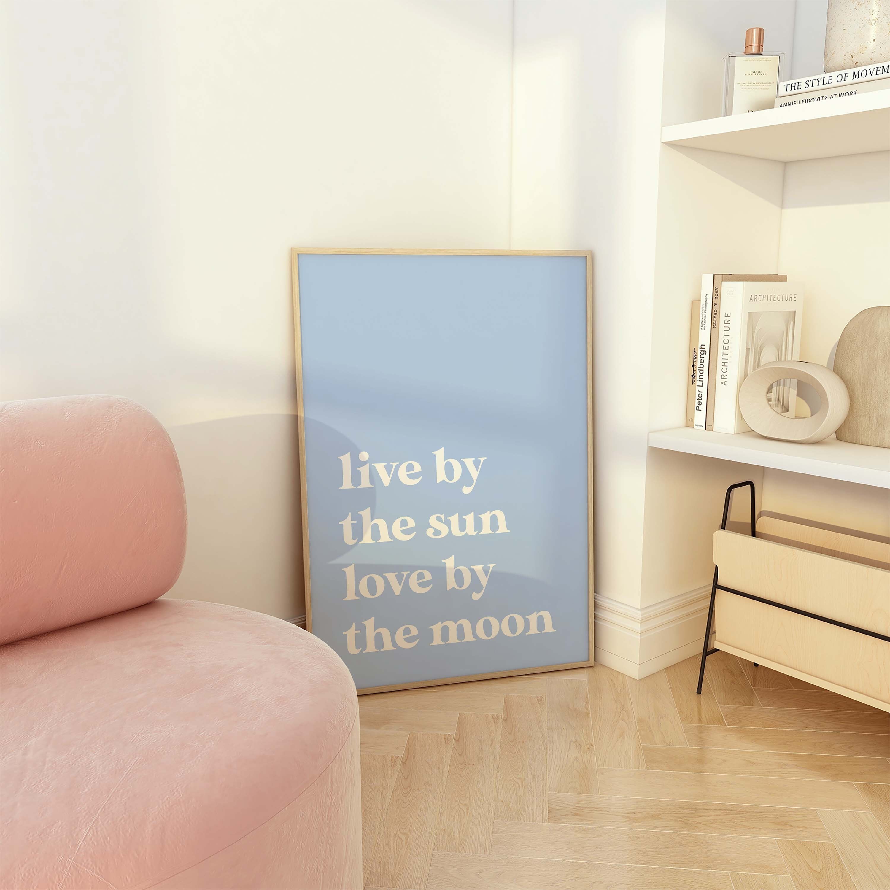Live by the Sun Quote Print