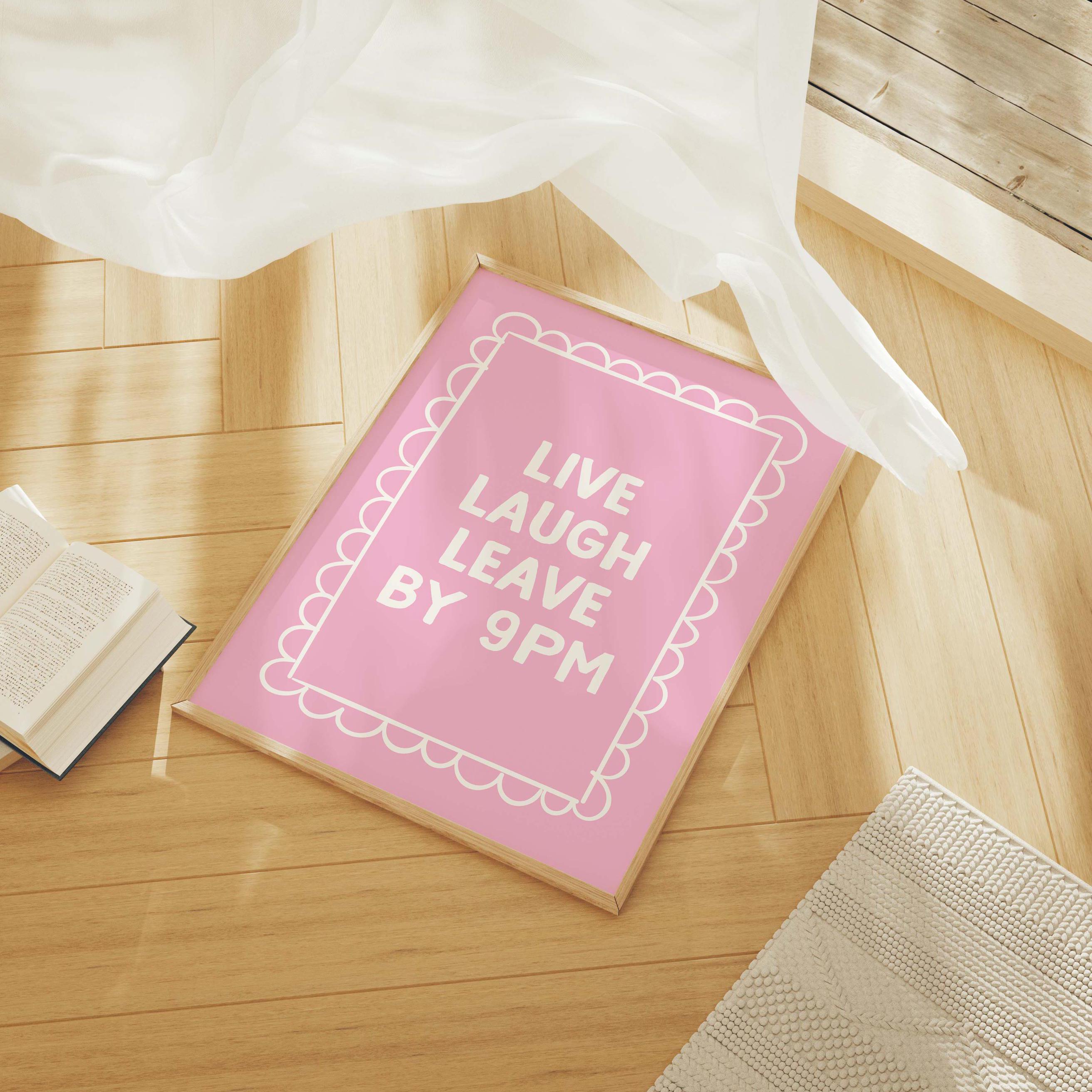 Live Laugh Leave By 9pm Print - Image 3