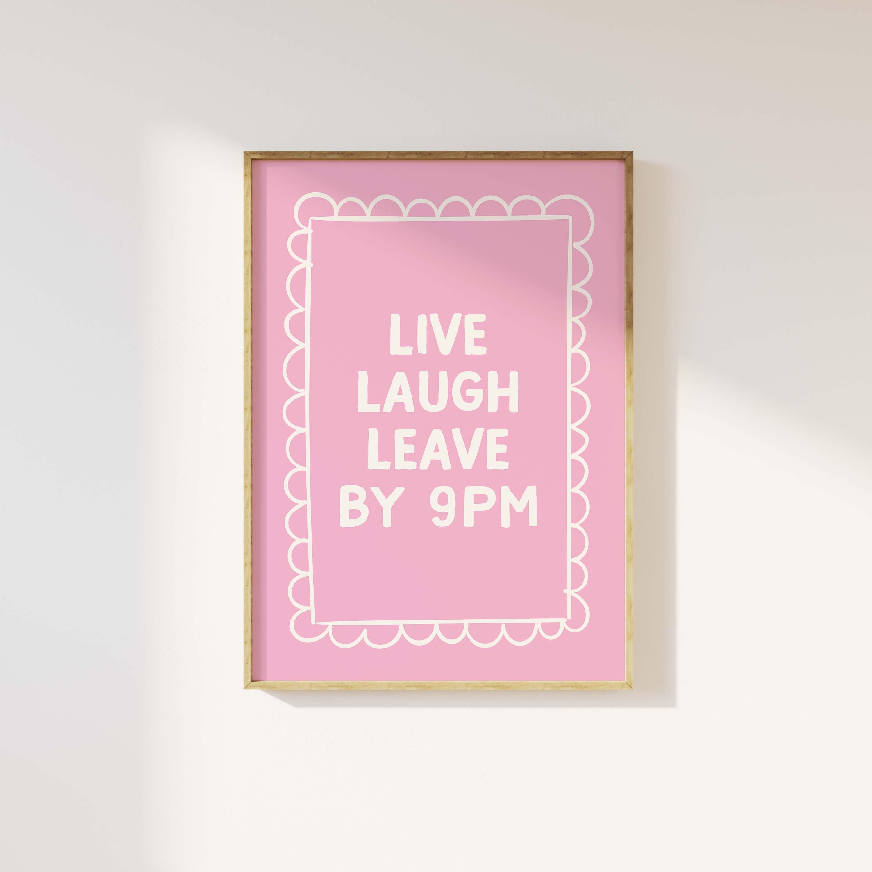 Live Laugh Leave By 9pm Print - Image 4