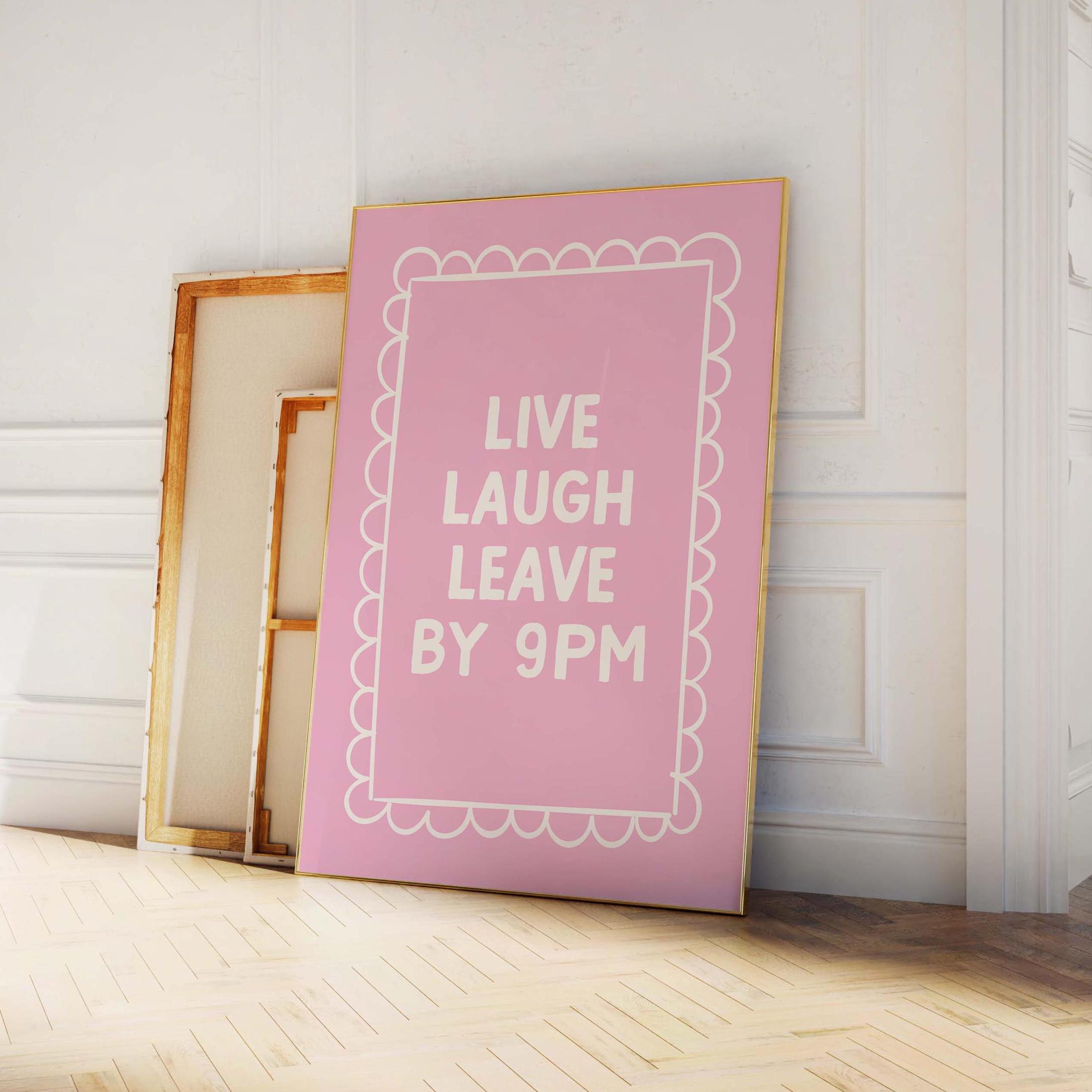 Live Laugh Leave By 9pm Print - Image 5