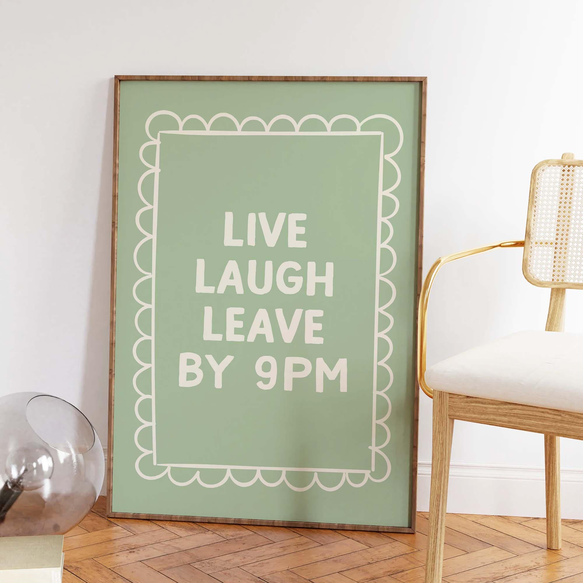 Live Laugh Leave By 9pm Print - Image 4
