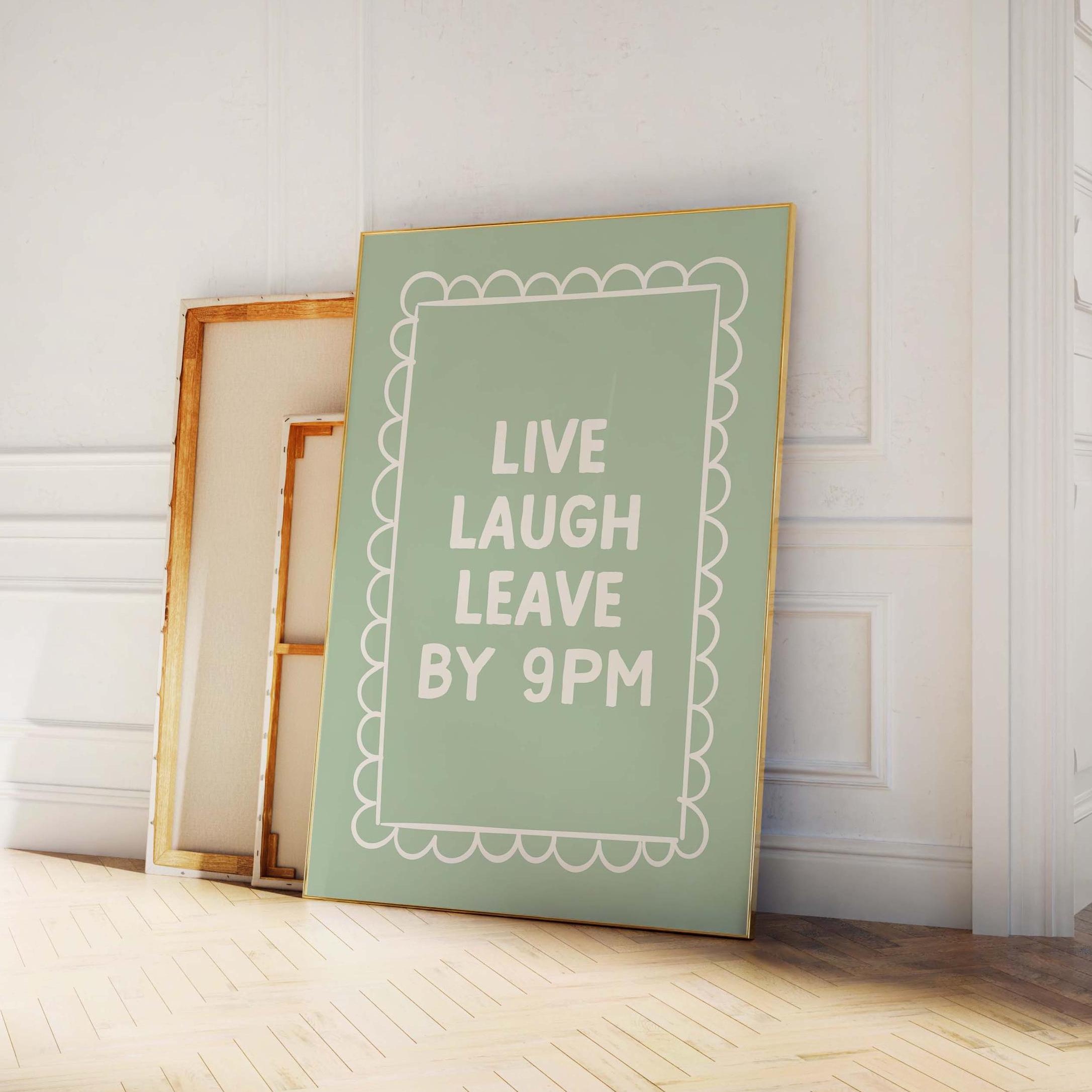 Live Laugh Leave By 9pm Print - Image 5