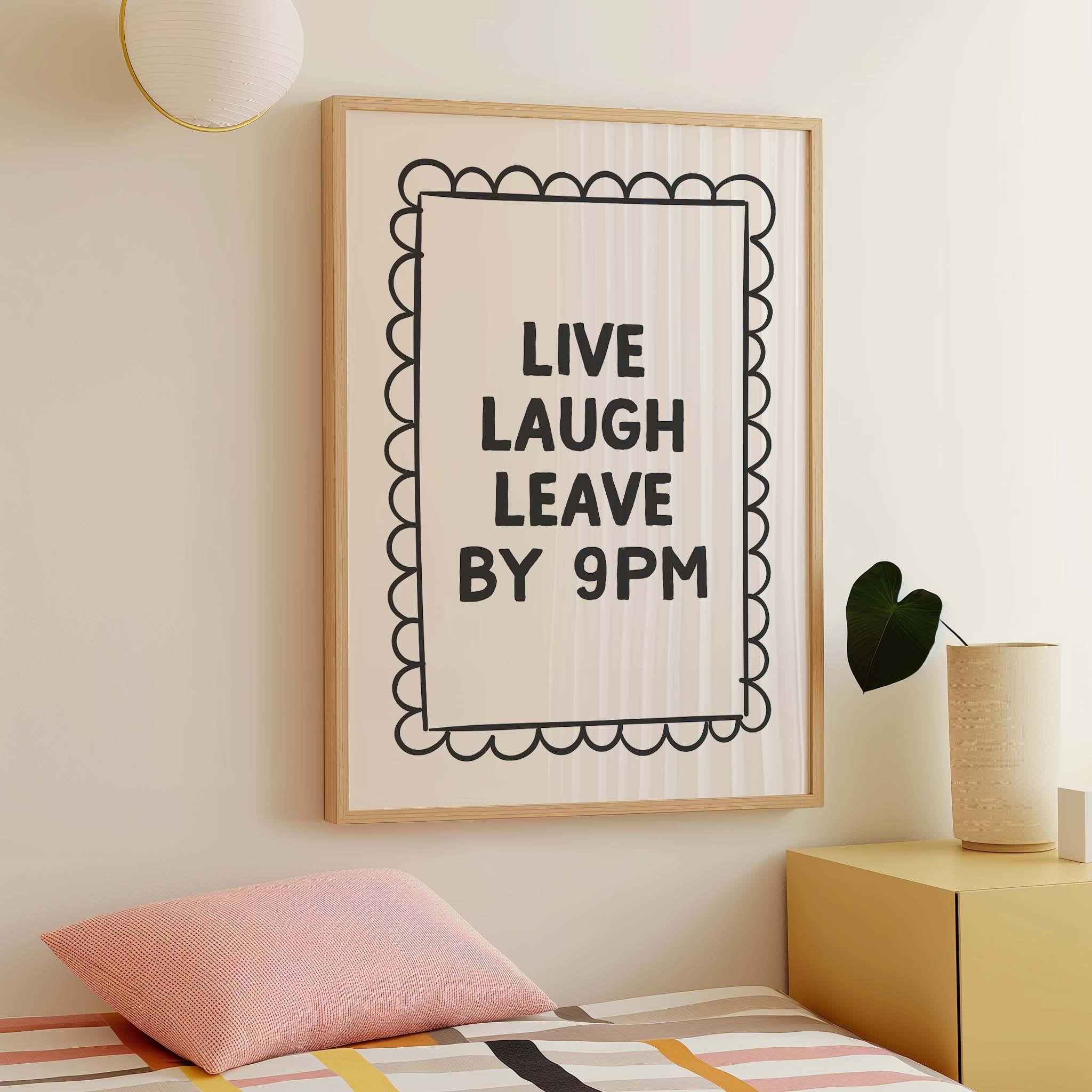 Live Laugh Leave By 9pm Print - Image 2