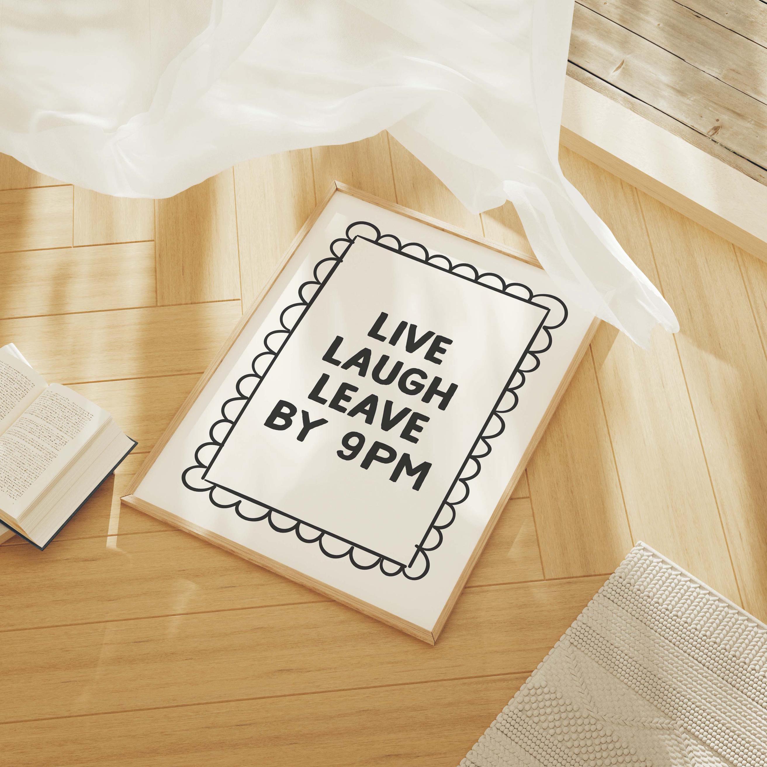 Live Laugh Leave By 9pm Print - Image 3