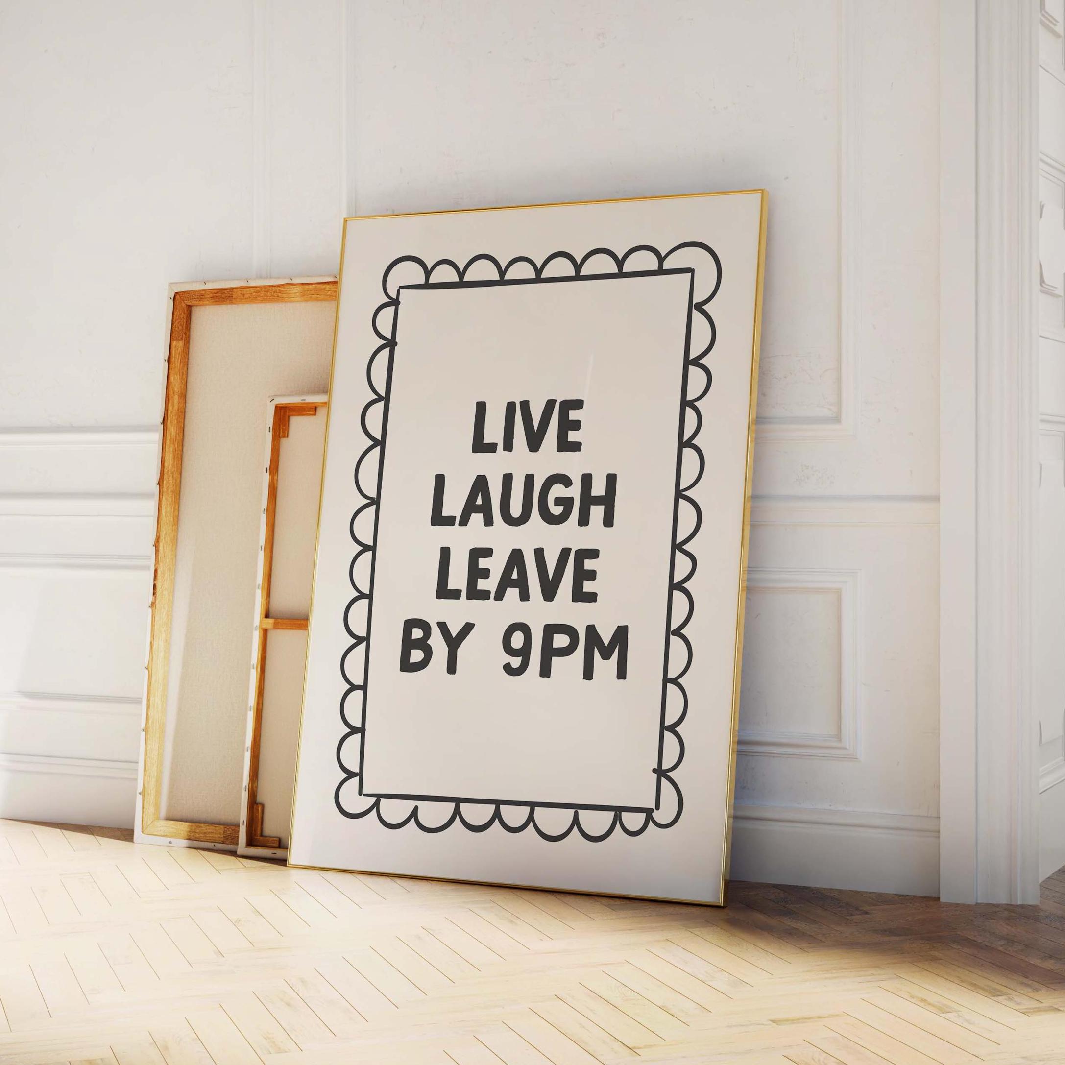 Live Laugh Leave By 9pm Print - Image 4