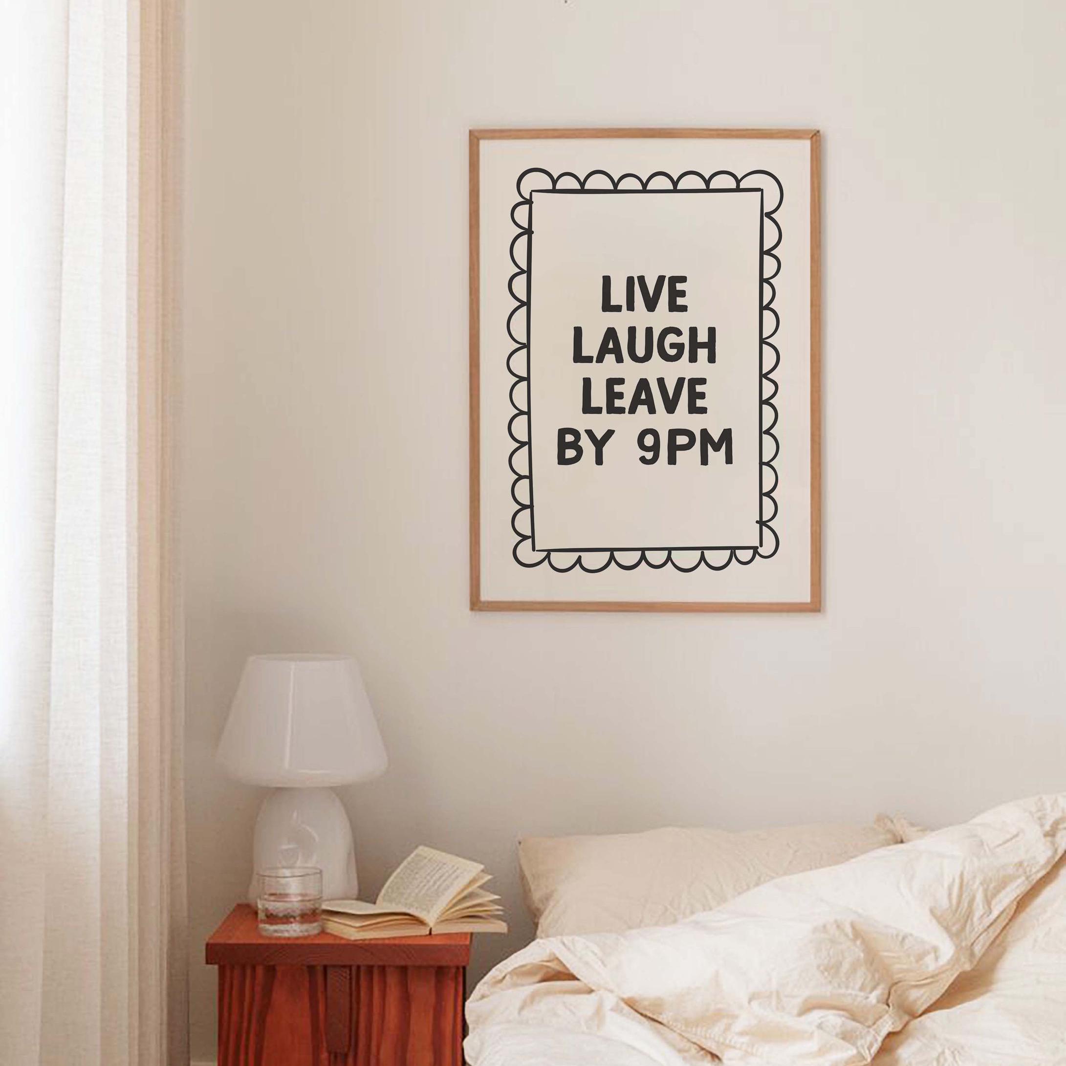 Live Laugh Leave By 9pm Print - Image 5