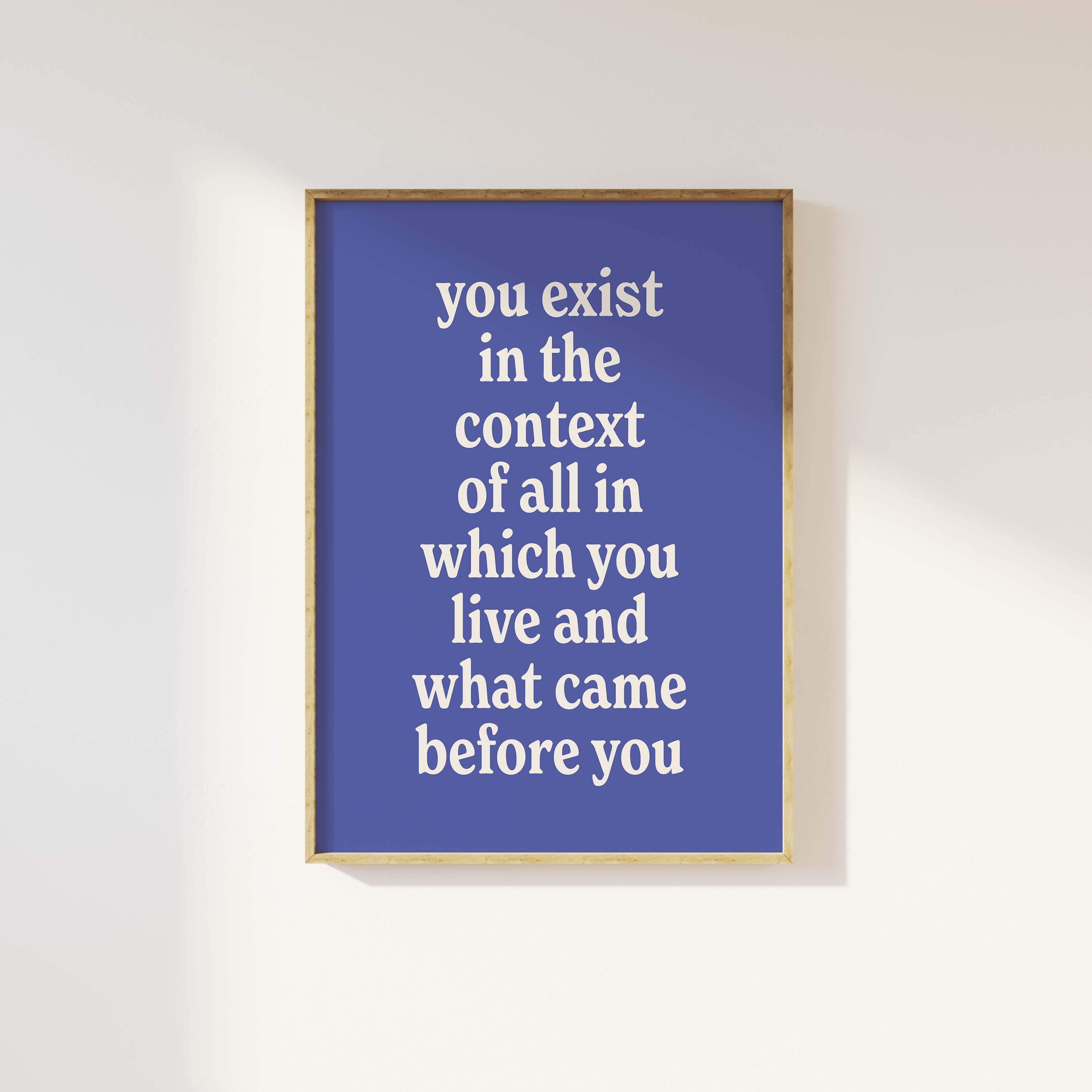 You Exist in the Context Print